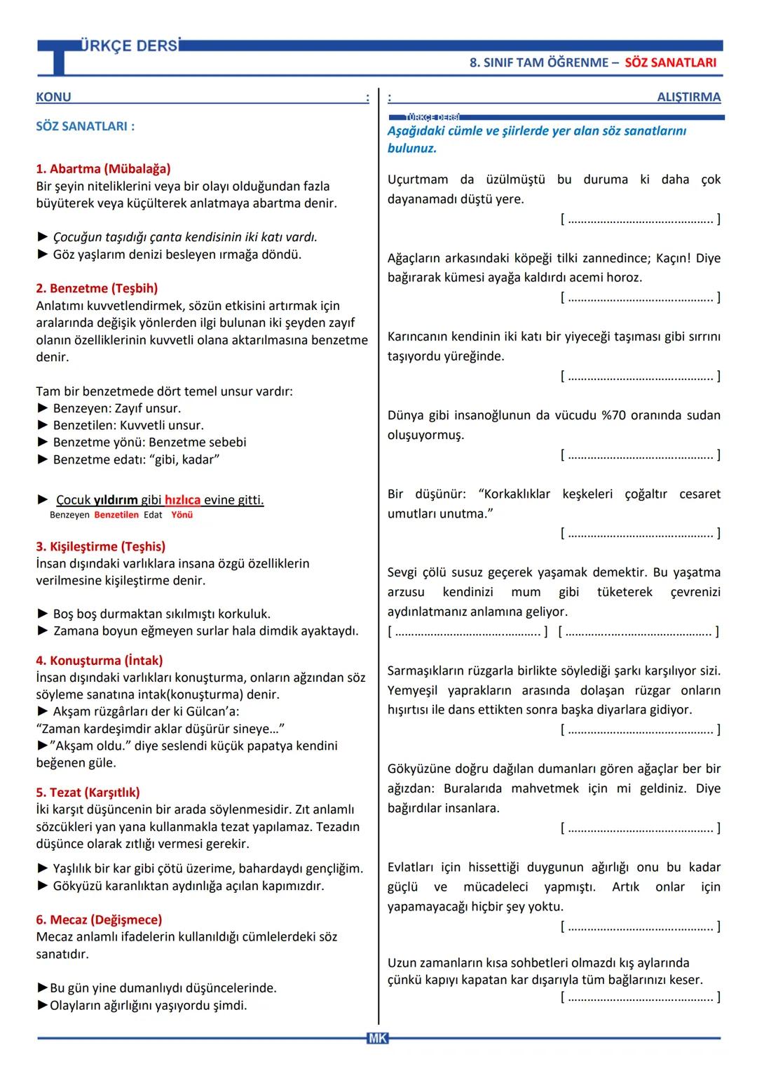 ÜRKÇE DERSİ
T
KONU
SÖZ SANATLARI:
1. Abartma (Mübalağa)
Bir şeyin niteliklerini veya bir olayı olduğundan fazla
büyüterek veya küçülterek an