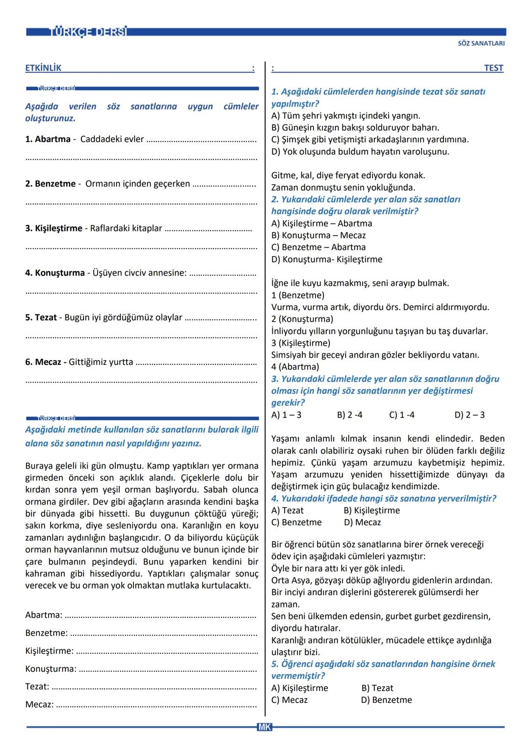 ÜRKÇE DERSİ
T
KONU
SÖZ SANATLARI:
1. Abartma (Mübalağa)
Bir şeyin niteliklerini veya bir olayı olduğundan fazla
büyüterek veya küçülterek an