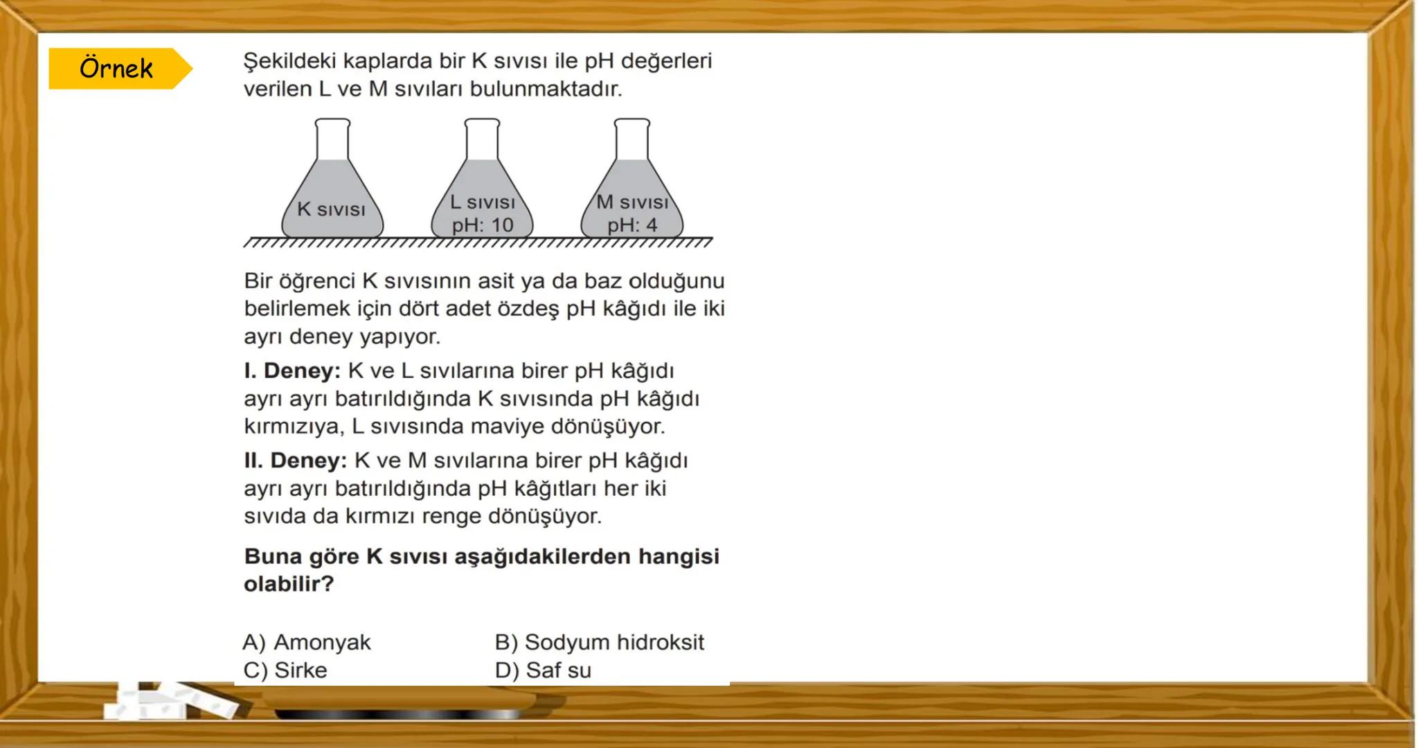 PH LEVEL AFFECTS
MOOD AND HEALTH
ACIDIC
NEUTRAL
ALKALINE
012 3 4 5 6 7 8 9 10 11 12 13 14
POOR HEALTH
GOOD HEALTH Ders: Fen Bilimleri
Ünite