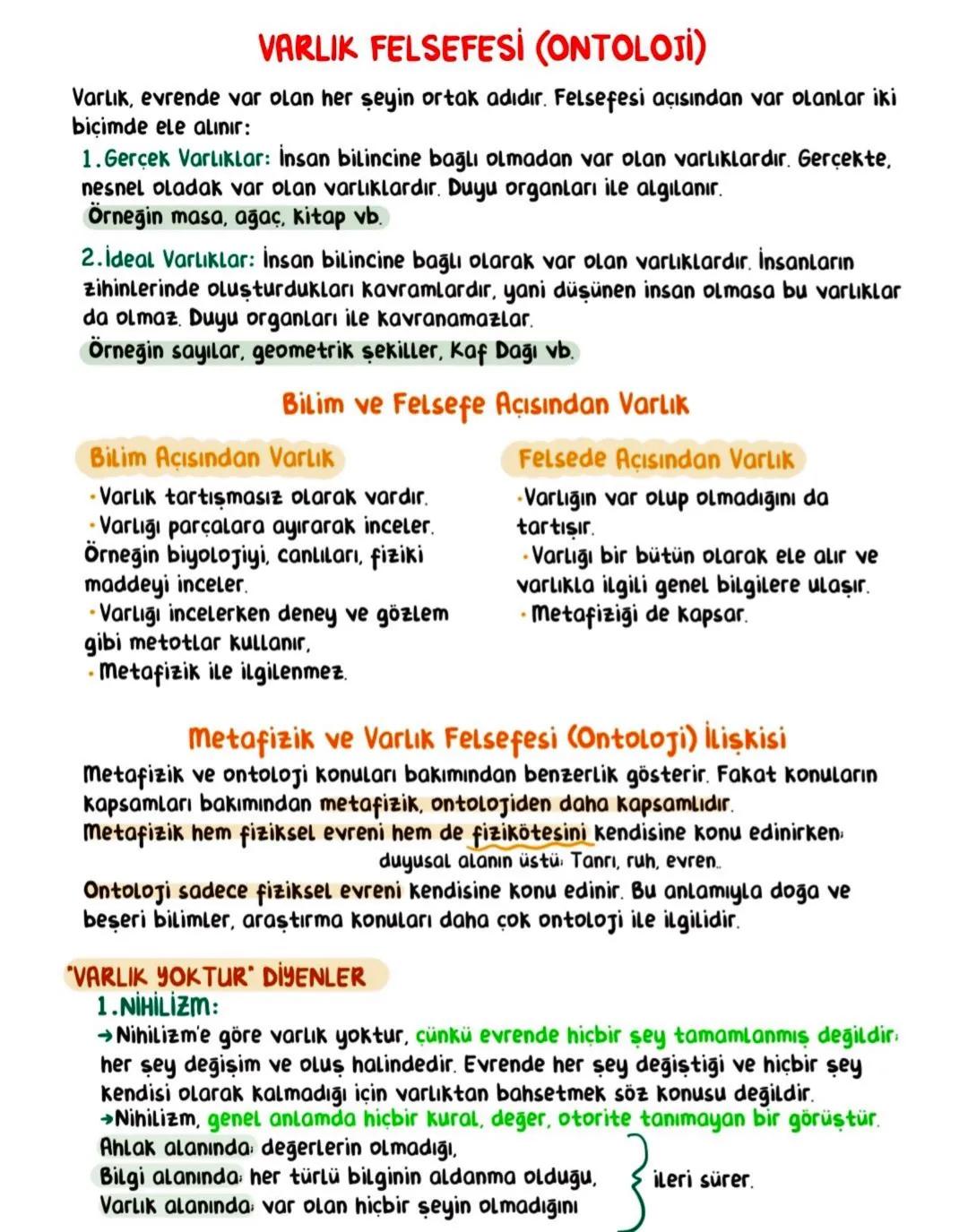 VARLIK FELSEFESİ (ONTOLOJİ)
Varlık, evrende var olan her şeyin ortak adıdır. Felsefesi açısından var olanlar iki
biçimde ele alınır:
1. Gerç