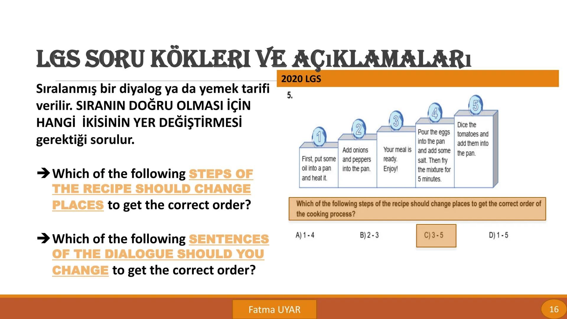 LGS SORU KÖKLERİ
VE
AÇIKLAMALARI
By FATMA UYAR LGS SORU KÖKLERI VE AÇIKLAMALARı
Bir diyalog verilir ya da
konuşmacılar ayrı ayrı gösterilir.