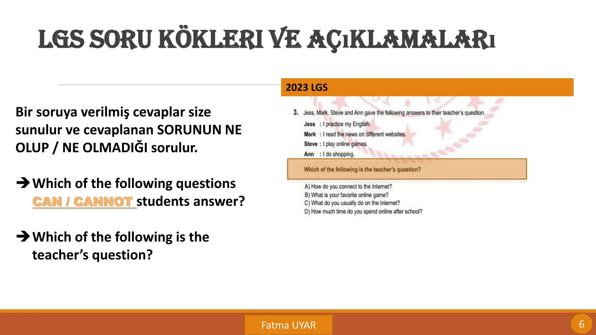 LGS SORU KÖKLERİ
VE
AÇIKLAMALARI
By FATMA UYAR LGS SORU KÖKLERI VE AÇIKLAMALARı
Bir diyalog verilir ya da
konuşmacılar ayrı ayrı gösterilir.