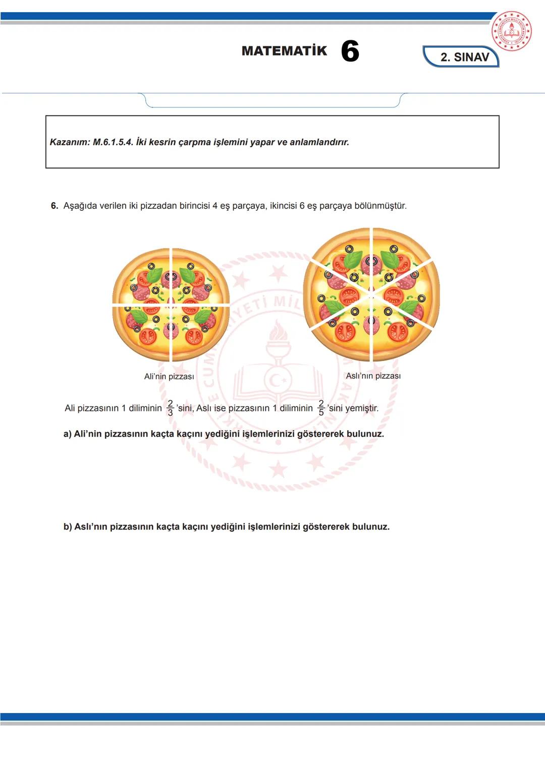 MATEMATİK 6
6. SINIF MATEMATİK DERSİ
1. DÖNEM 2. ORTAK YAZILI SENARYOLARINA YÖNELİK SORU ÖRNEKLERİ
Senaryolar, okul genelinde yapılacak or