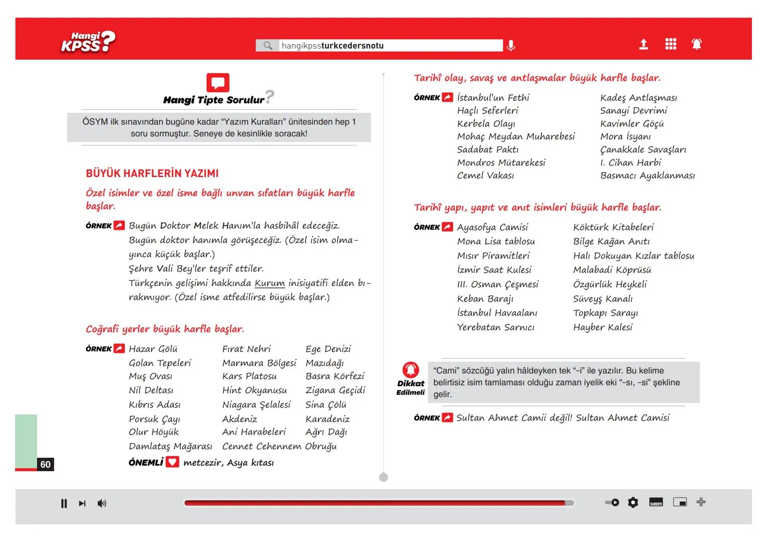 Ünite
5
Yazım Kuralları
Hangi
KPSS? Hangi
Q hangikpssturkcedersnotu
Tarihî olay, savaş ve antlaşmalar büyük harfle başlar.
İstanbul'un F