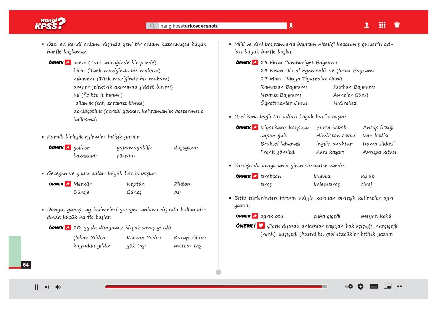 Ünite
5
Yazım Kuralları
Hangi
KPSS? Hangi
Q hangikpssturkcedersnotu
Tarihî olay, savaş ve antlaşmalar büyük harfle başlar.
İstanbul'un F