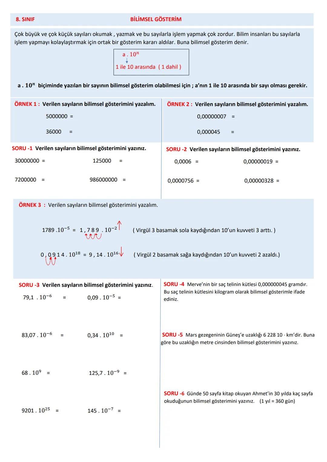8. SINIF
BİLİMSEL GÖSTERİM
Çok büyük ve çok küçük sayıları okumak, yazmak ve bu sayılarla işlem yapmak çok zordur. Bilim insanları bu sayı