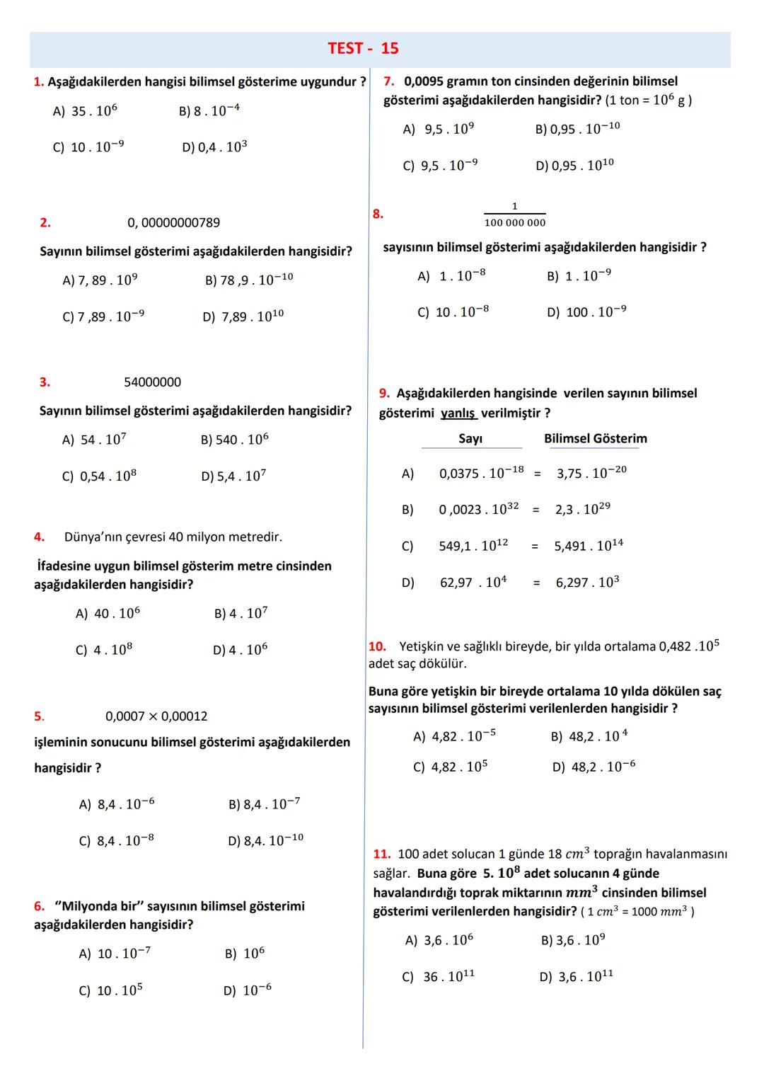 8. SINIF
BİLİMSEL GÖSTERİM
Çok büyük ve çok küçük sayıları okumak, yazmak ve bu sayılarla işlem yapmak çok zordur. Bilim insanları bu sayı