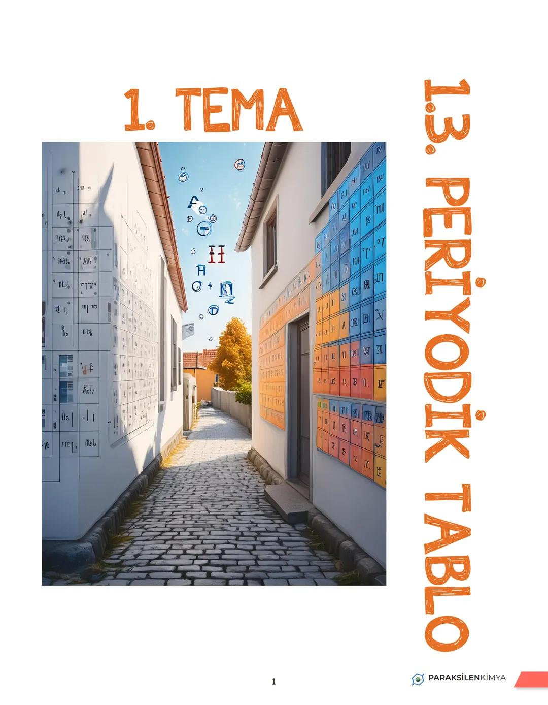 # 1. TEMA
13. PERİYODİK TABLO
1
PARAKSİLENKİMYA # UNITE
1
PERİYODİK TABLO
PERİYODİK TABLO
➡ Sınıflandırma, bir bilim dalında incelenen