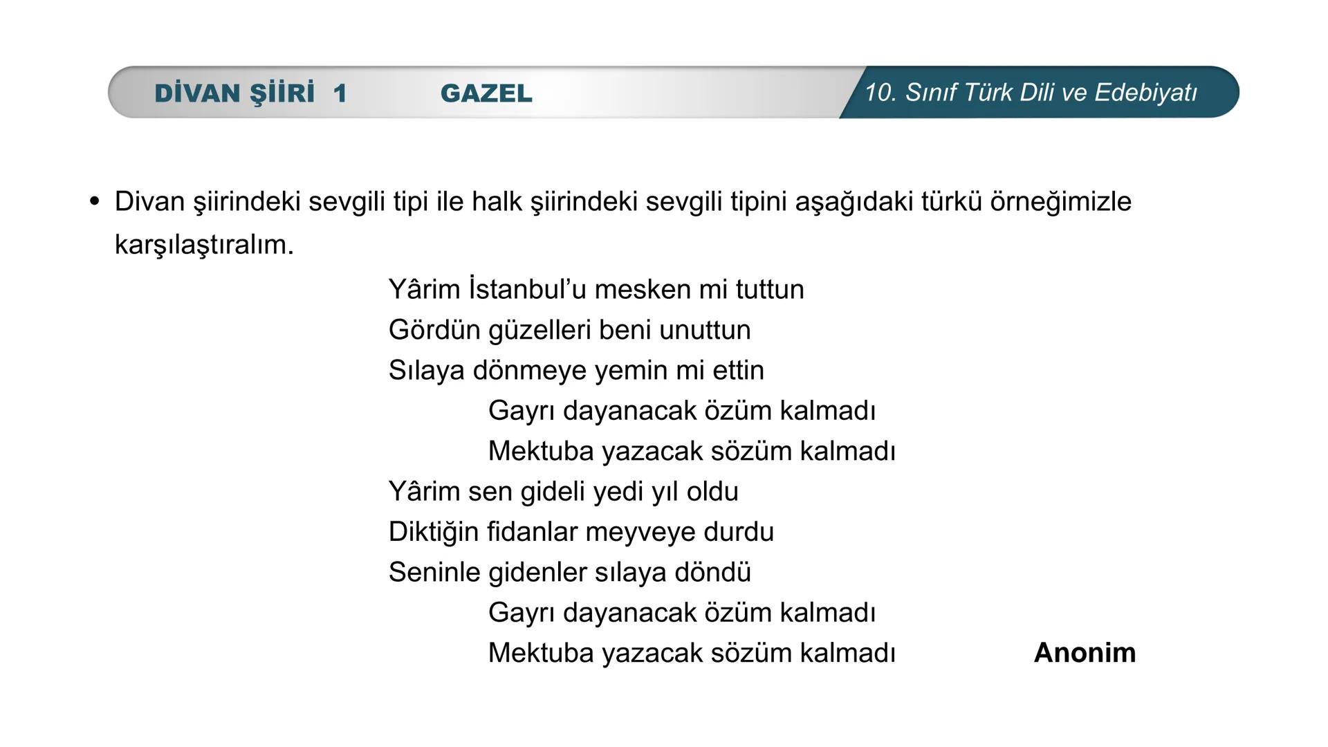 ***
*
TÜRKİYE CUMHURİYETİ
LIGI •
*
DO
BAKANL
*
*
Türk Dili ve Edebiyatı
10. SINIF
3. ÜNİTE ŞİİR
DİVAN ŞİİRİ 1 # DİVAN ŞİİRİ 1
# NELER ÖĞ