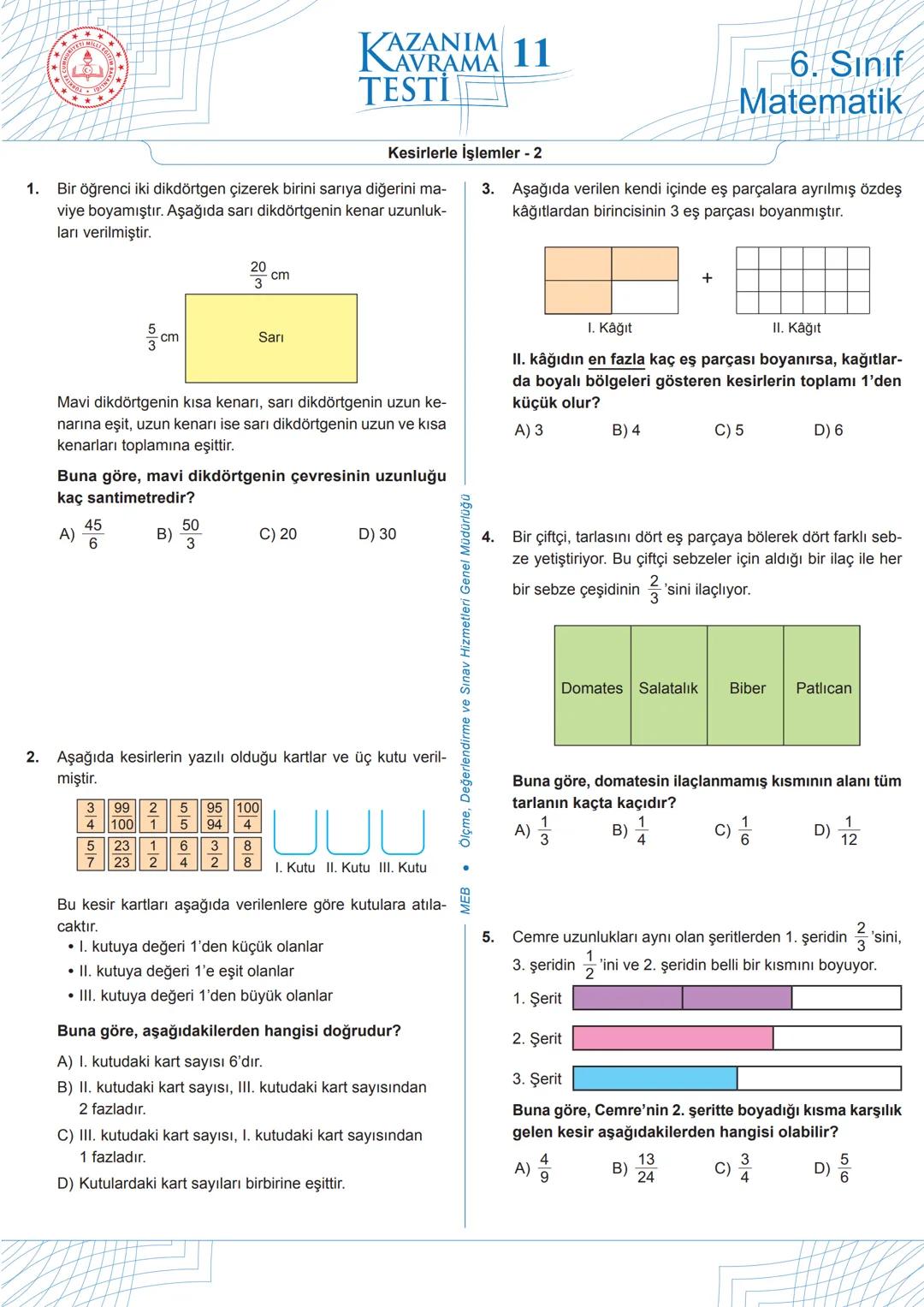 1.
**
M
+
EGIT
KAZANIM 11
TESTİ
Kesirlerle İşlemler - 2
Bir öğrenci iki dikdörtgen çizerek birini sarıya diğerini ma-
viye boyamıştır. Aşağı