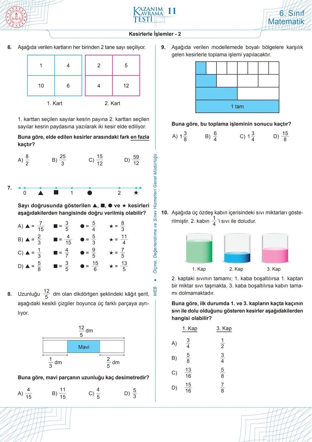 1.
**
M
+
EGIT
KAZANIM 11
TESTİ
Kesirlerle İşlemler - 2
Bir öğrenci iki dikdörtgen çizerek birini sarıya diğerini ma-
viye boyamıştır. Aşağı