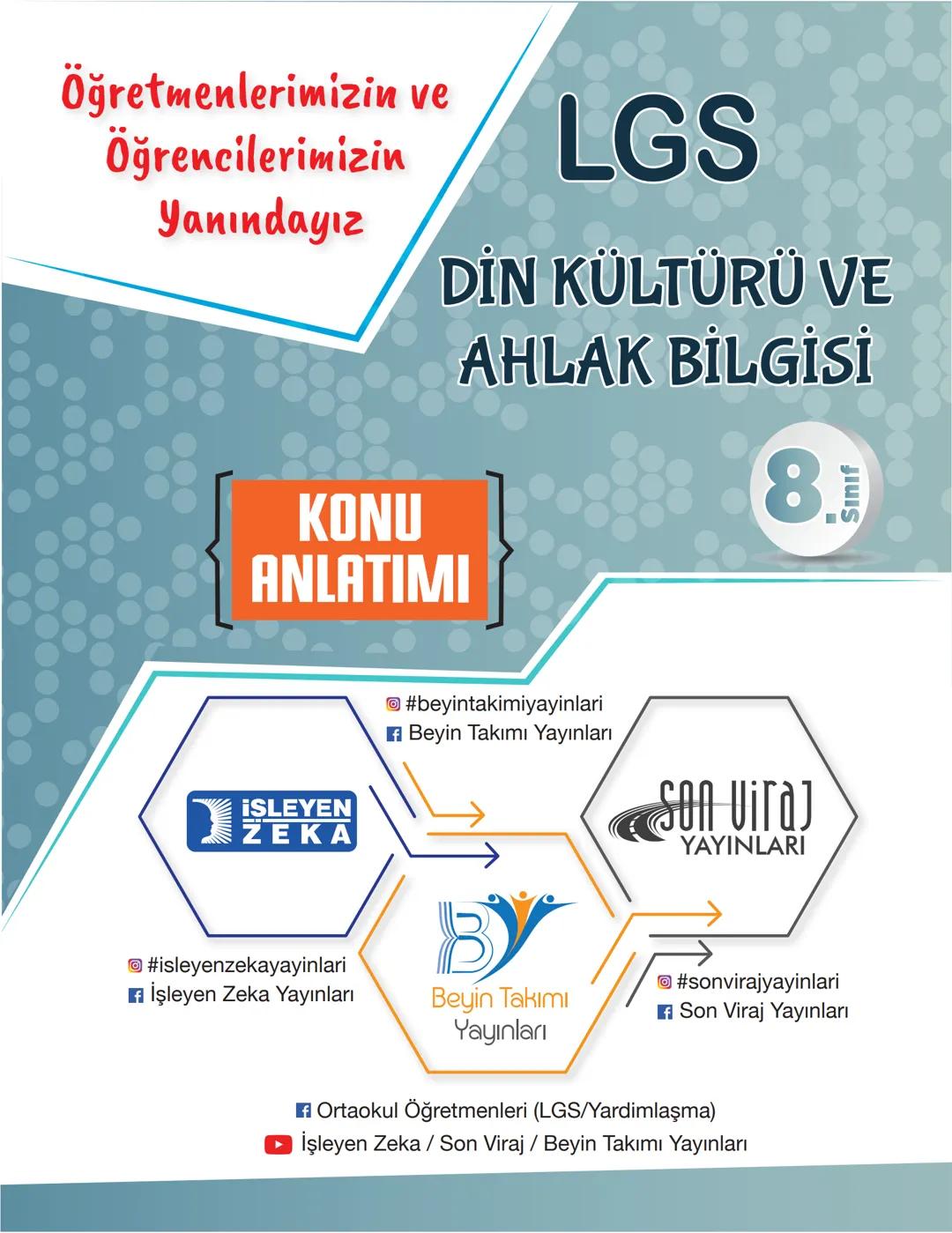 Öğretmenlerimizin ve
Öğrencilerimizin
Yanındayız
LGS
DİN KÜLTÜRÜ VE
AHLAK BİLGİSİ
KONU
ANLATIMI
8.
Sınıf
ISLEYEN
ZEKA
#beyintakimiyayi