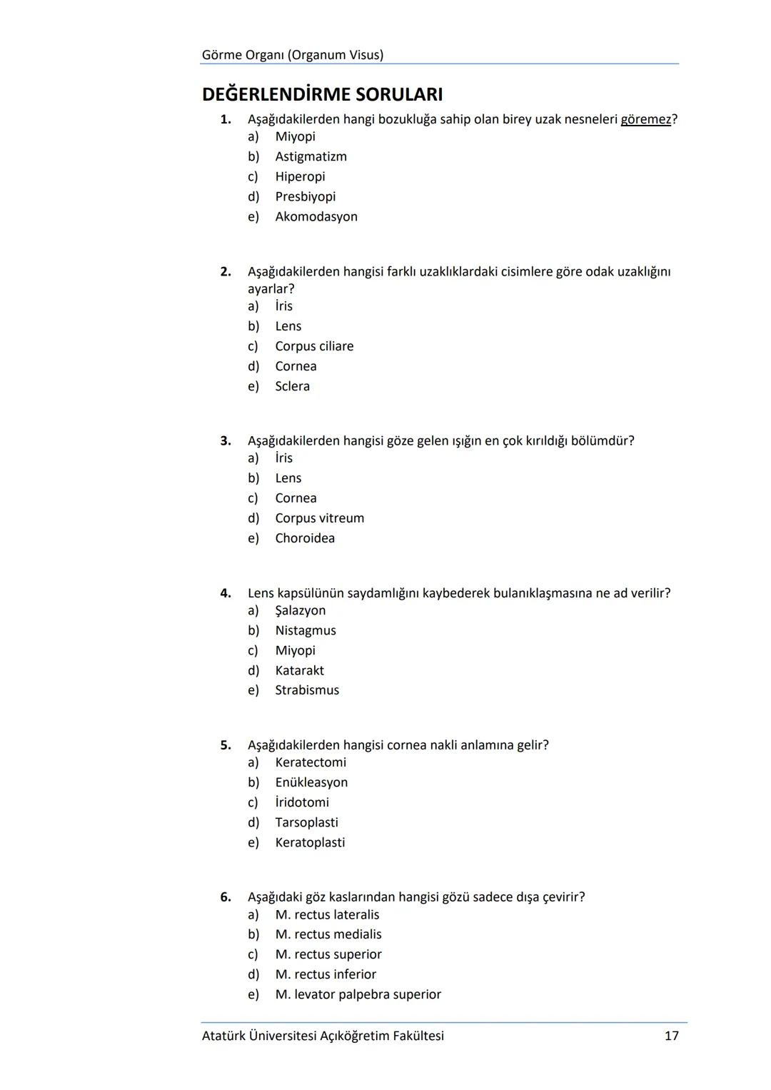 Üriner Sistem (Systema Urinarium)
DEĞERLENDİRME SORULARI
1.
Aşağıdakilerden hangisi idrar borusu olarak tanımlanmaktadır?
a) Ureter
b) Mesan