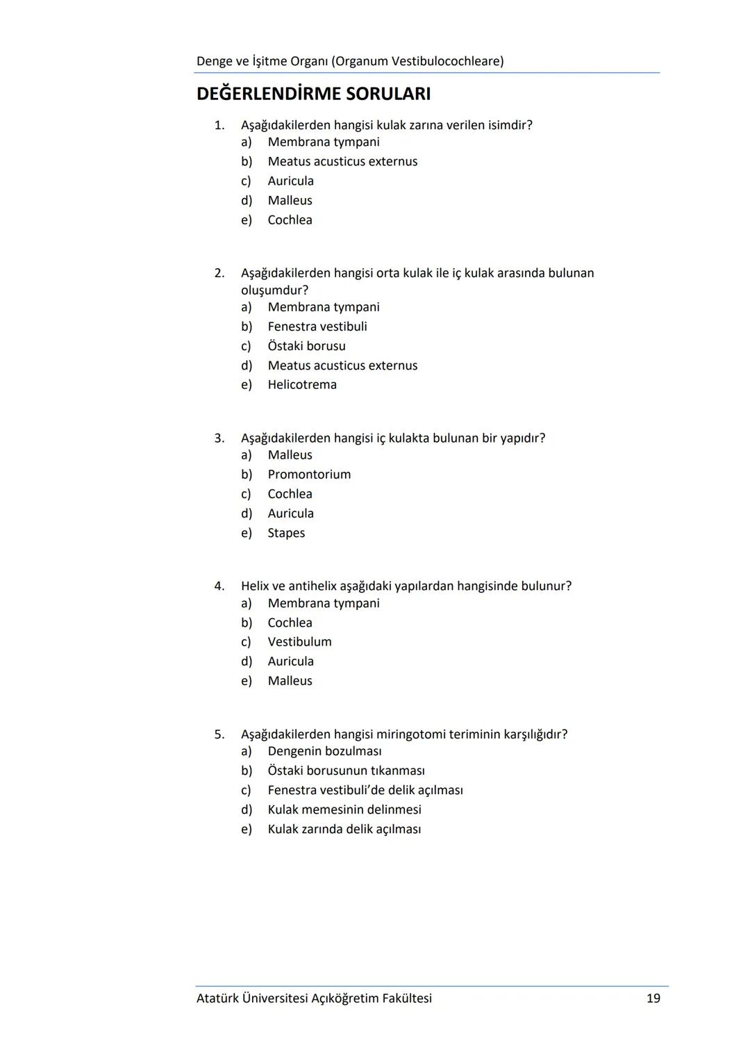 Üriner Sistem (Systema Urinarium)
DEĞERLENDİRME SORULARI
1.
Aşağıdakilerden hangisi idrar borusu olarak tanımlanmaktadır?
a) Ureter
b) Mesan