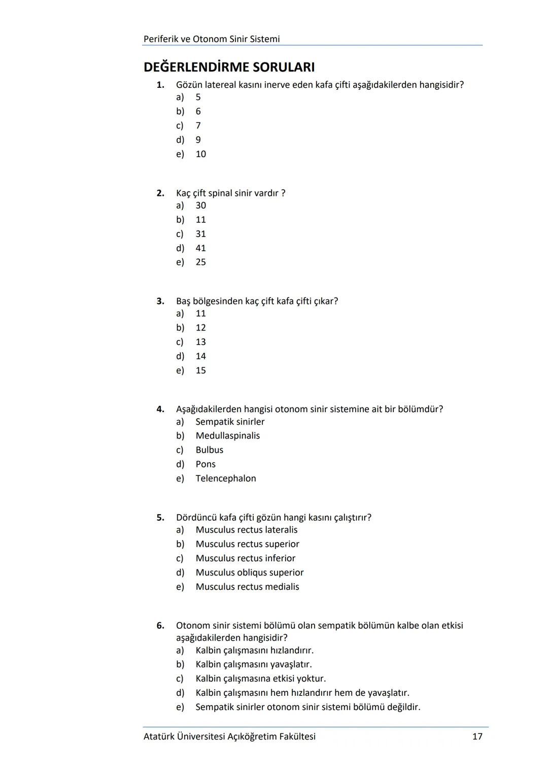 Üriner Sistem (Systema Urinarium)
DEĞERLENDİRME SORULARI
1.
Aşağıdakilerden hangisi idrar borusu olarak tanımlanmaktadır?
a) Ureter
b) Mesan