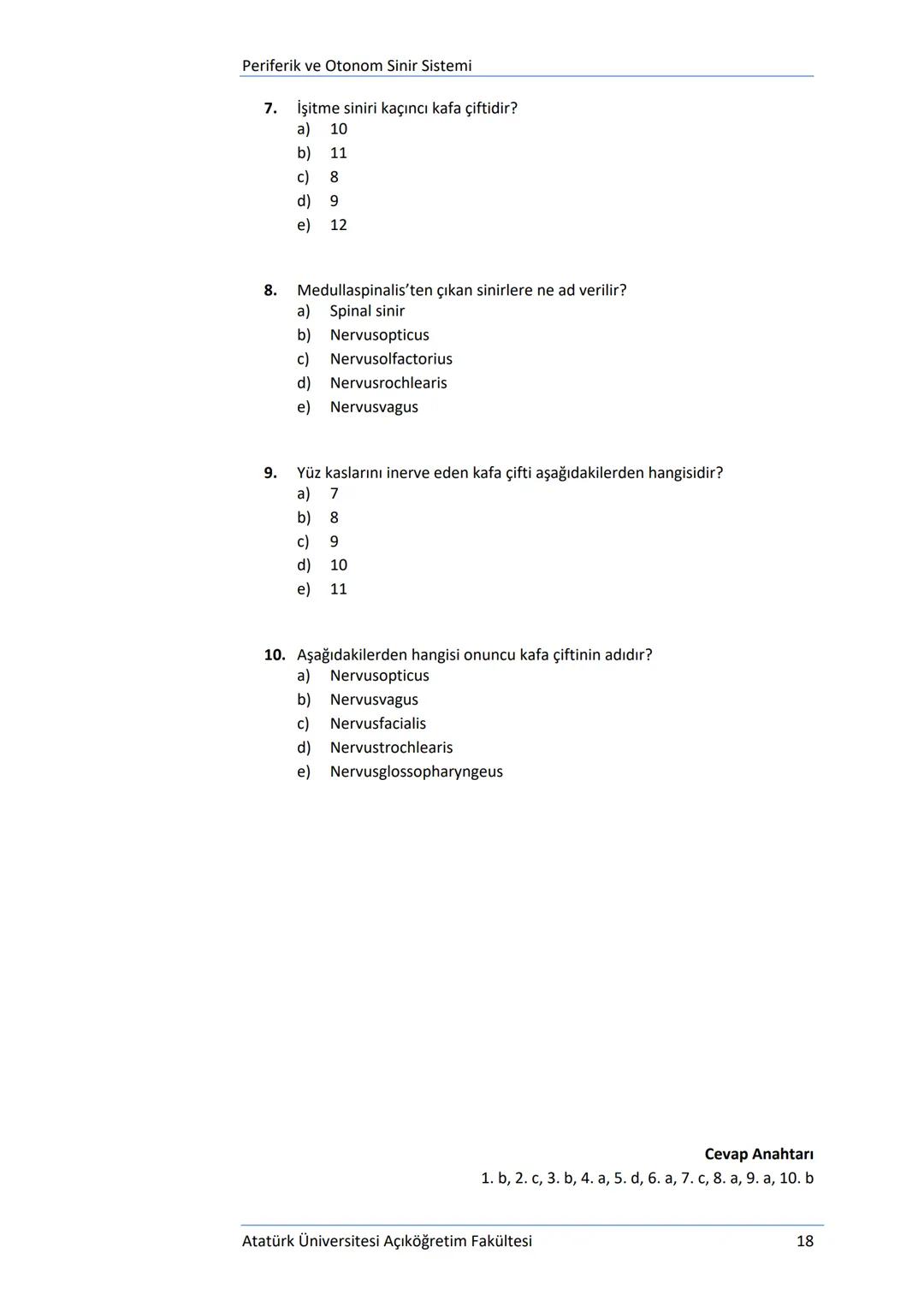 Üriner Sistem (Systema Urinarium)
DEĞERLENDİRME SORULARI
1.
Aşağıdakilerden hangisi idrar borusu olarak tanımlanmaktadır?
a) Ureter
b) Mesan