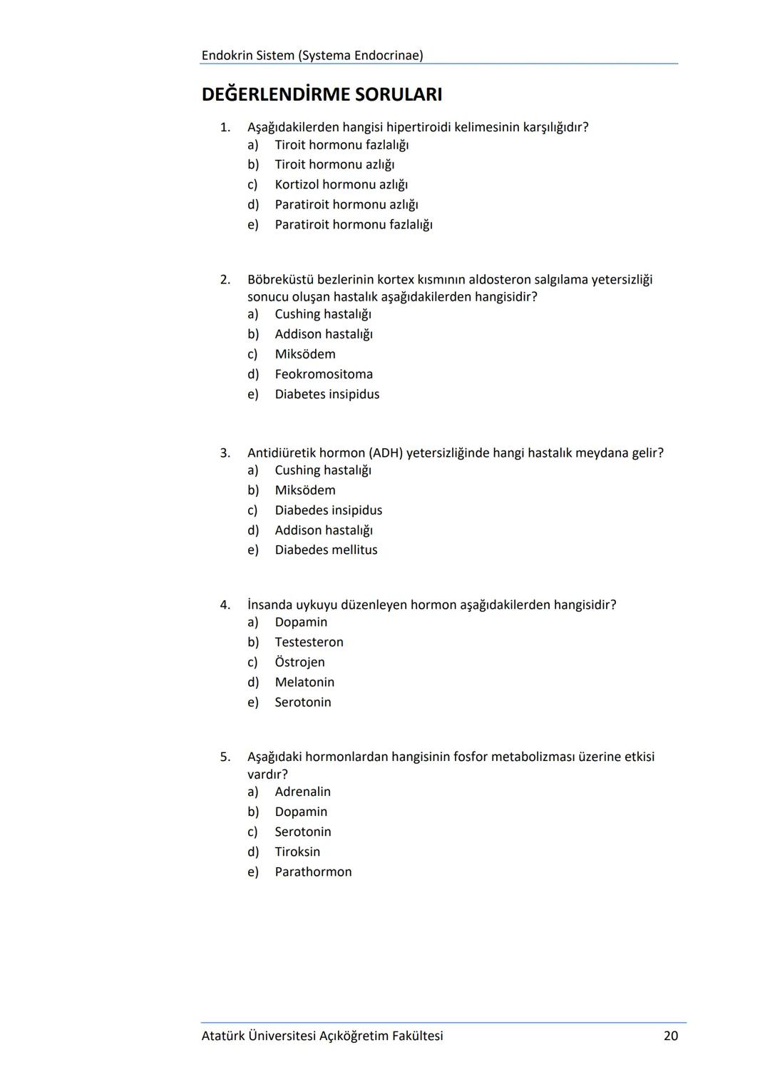 Üriner Sistem (Systema Urinarium)
DEĞERLENDİRME SORULARI
1.
Aşağıdakilerden hangisi idrar borusu olarak tanımlanmaktadır?
a) Ureter
b) Mesan