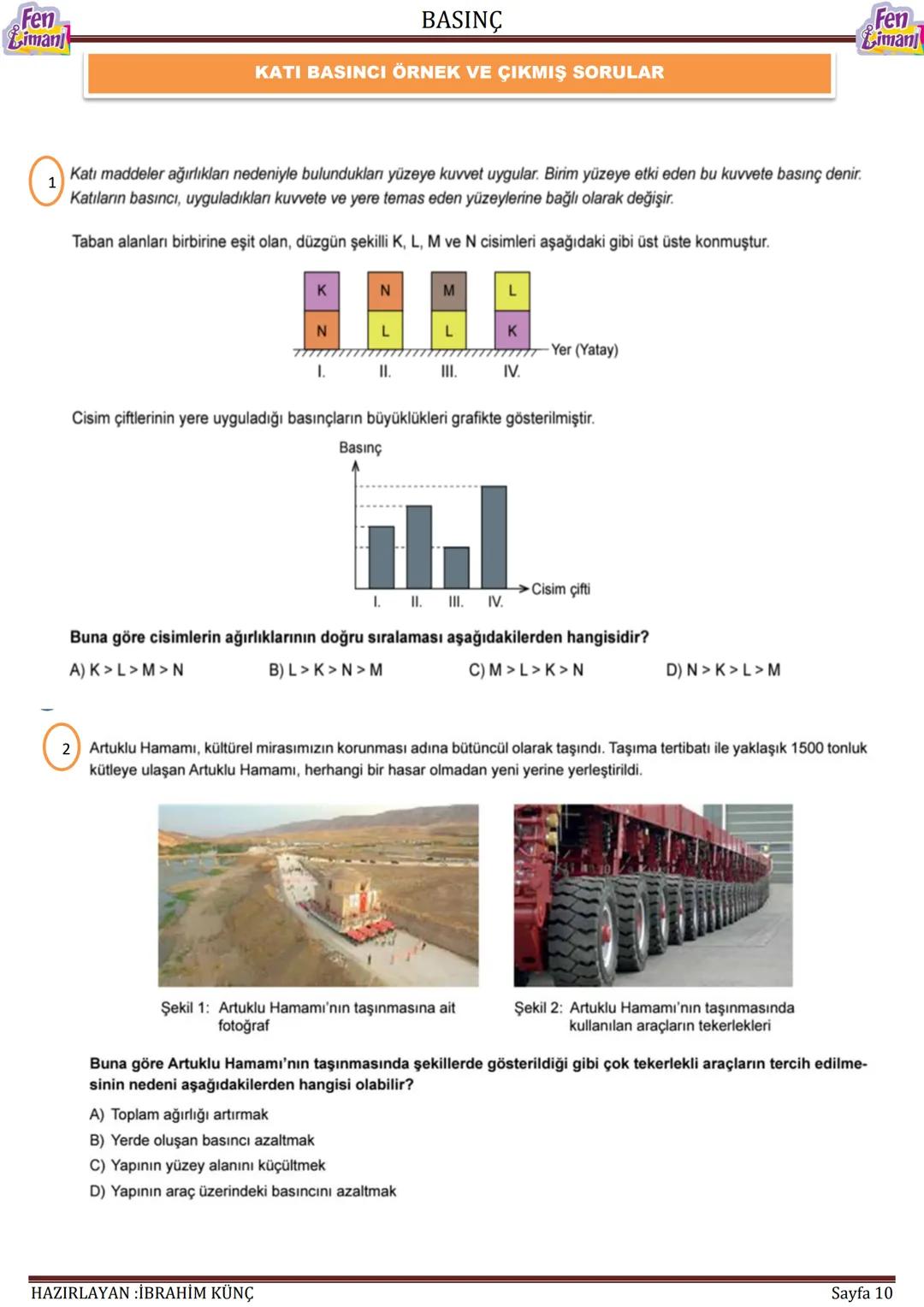 Fen
Limani
BASINÇ
Fen
Limanı
BASINÇ
Konu / Kavramlar: Basınç, katı basıncını etkileyen değişkenler, sıvı basıncını etkileyen
değişkenler, ba