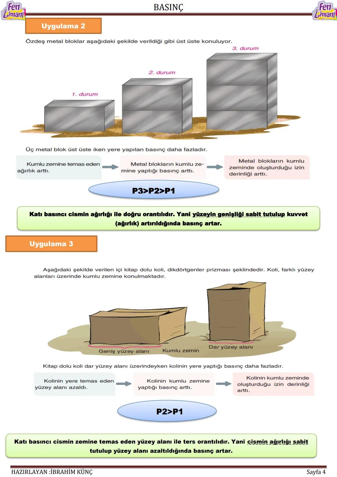 Fen
Limani
BASINÇ
Fen
Limanı
BASINÇ
Konu / Kavramlar: Basınç, katı basıncını etkileyen değişkenler, sıvı basıncını etkileyen
değişkenler, ba