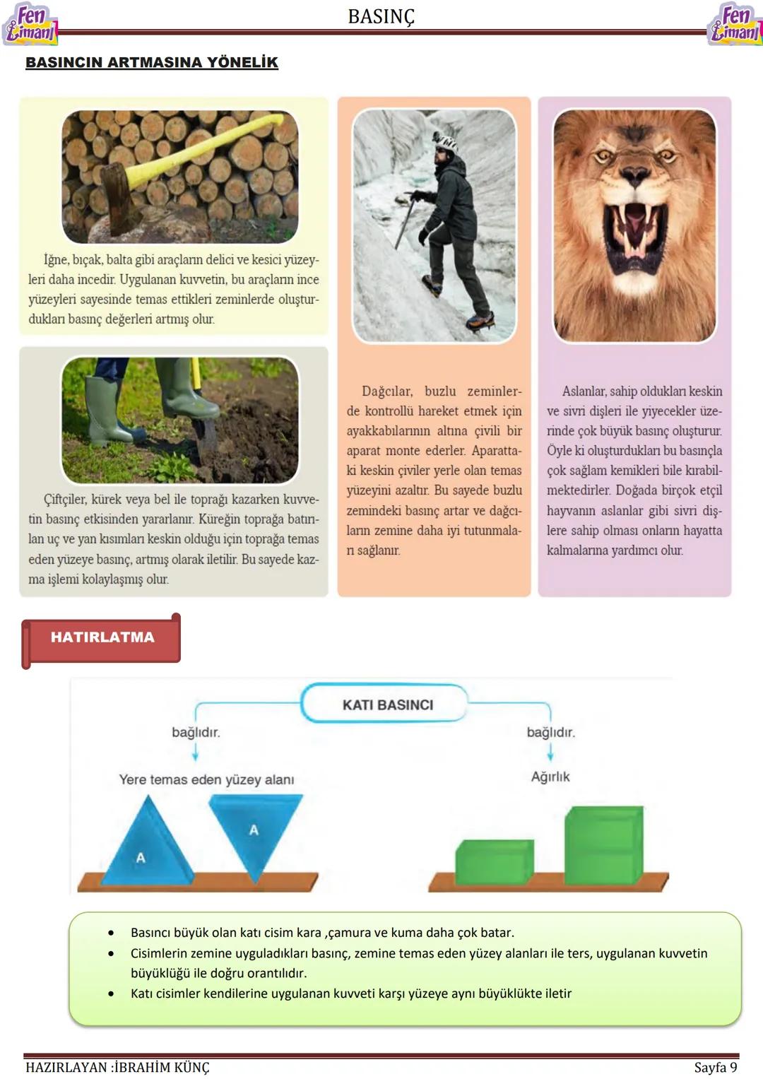 Fen
Limani
BASINÇ
Fen
Limanı
BASINÇ
Konu / Kavramlar: Basınç, katı basıncını etkileyen değişkenler, sıvı basıncını etkileyen
değişkenler, ba