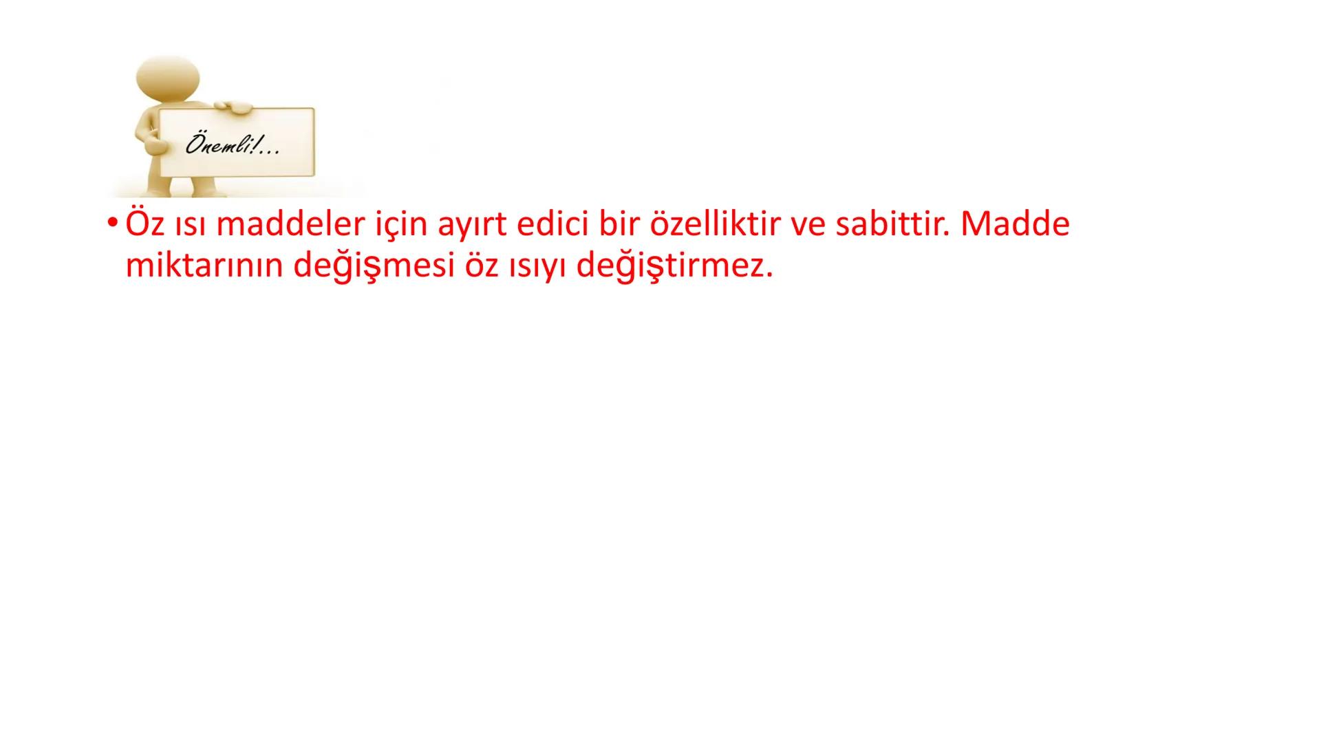 Metal kaşık
ÖZ ISI
Tahta kaşık Günlük hayatta sıkça birbirinin yerine kullanılmalarına rağmen ısı ve sıcaklık
kavramları birbirinden farkl