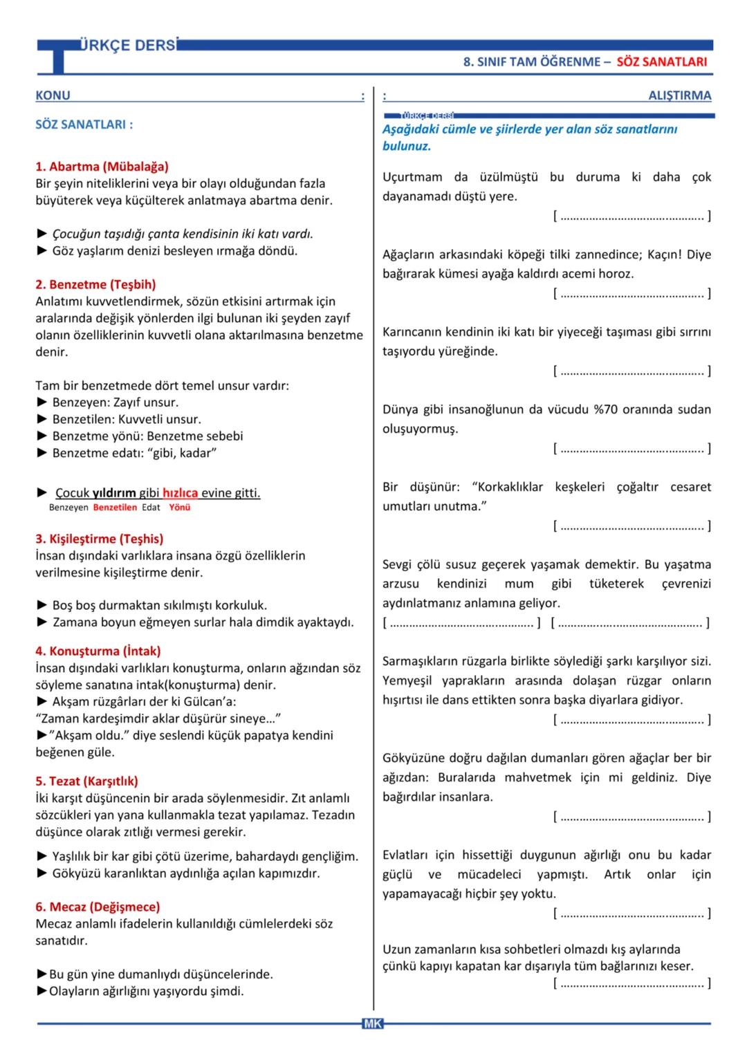 ÜRKÇE DERSİ
T
KONU
SÖZ SANATLARI:
1. Abartma (Mübalağa)
Bir şeyin niteliklerini veya bir olayı olduğundan fazla
büyüterek veya küçülterek an