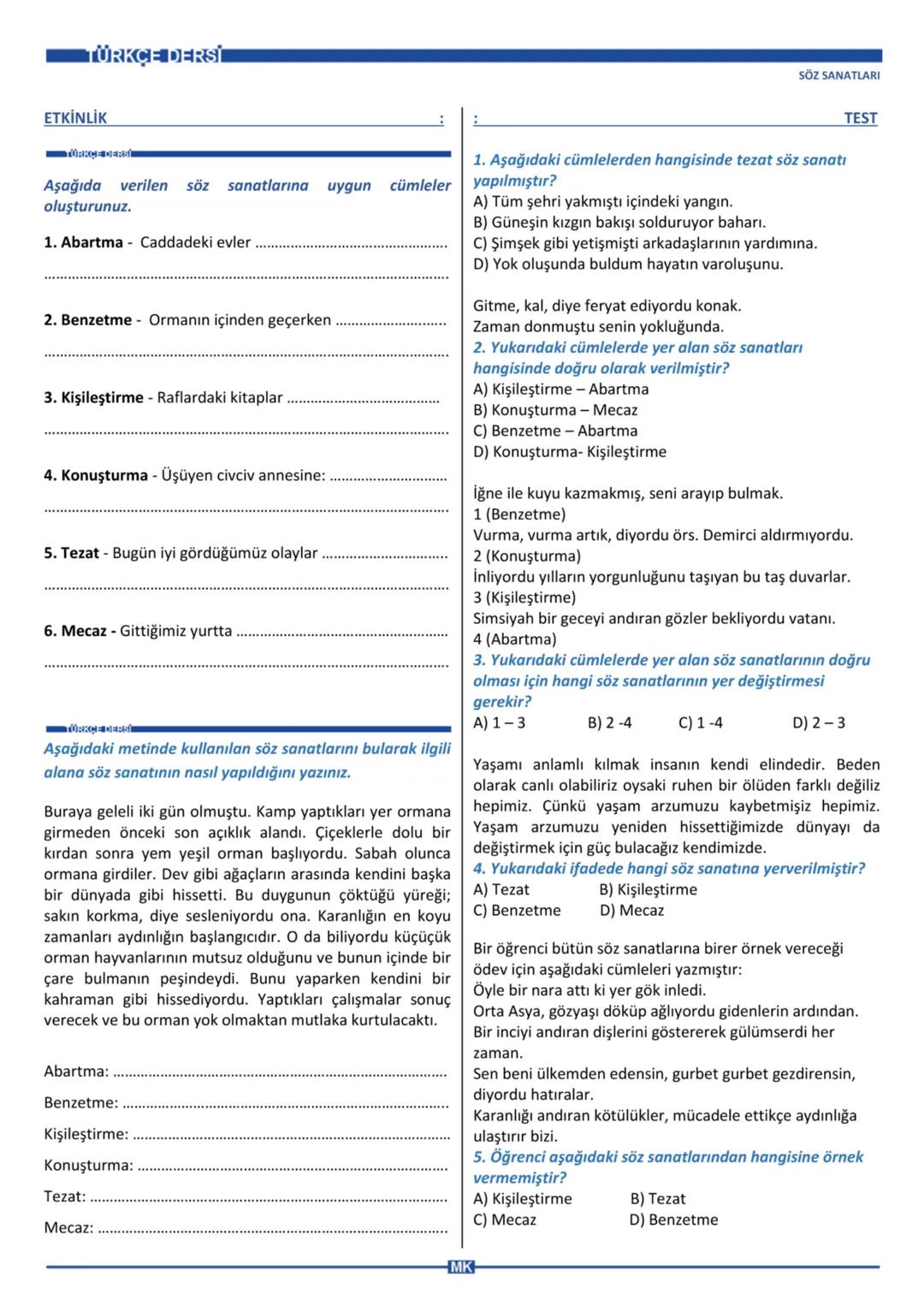 ÜRKÇE DERSİ
T
KONU
SÖZ SANATLARI:
1. Abartma (Mübalağa)
Bir şeyin niteliklerini veya bir olayı olduğundan fazla
büyüterek veya küçülterek an