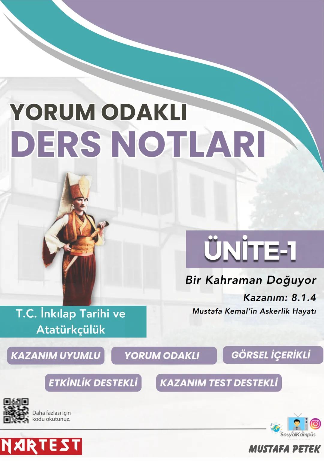 YORUM ODAKLI
DERS NOTLARI
T.C. İnkılap Tarihi ve
Atatürkçülük
KAZANIM UYUMLU
ÜNİTE-1
Bir Kahraman Doğuyor
Kazanım: 8.1.4
Mustafa Kemal'in As
