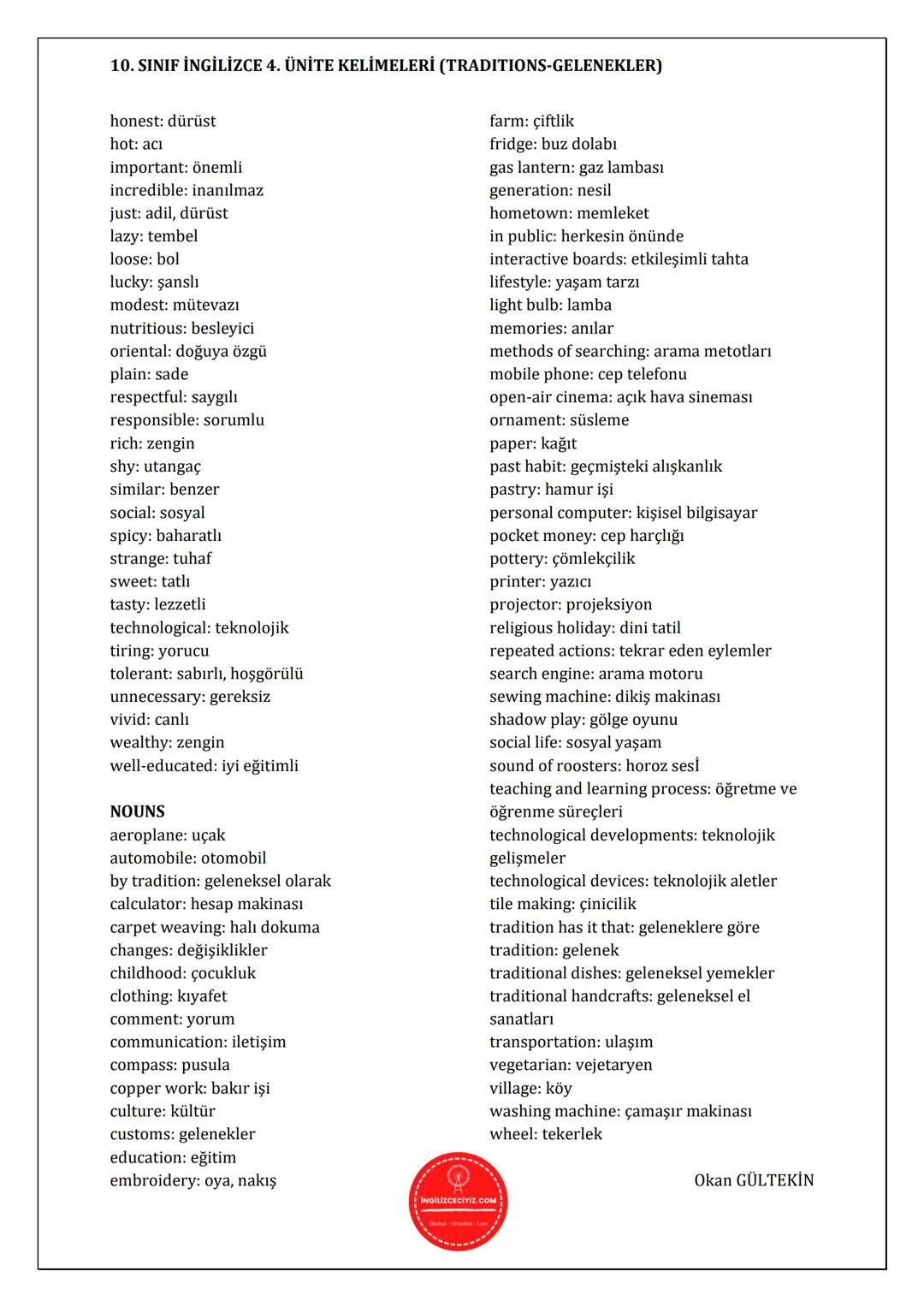 # 10. SINIF İNGİLİZCE 4. ÜNİTE KELİMELERİ (TRADITIONS-GELENEKLER)
VERBS
affect life: hayatı etkilemek
ask for directions: adres sormak
b