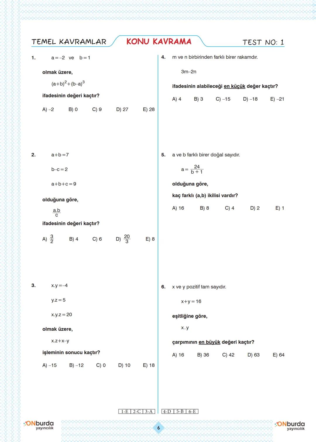 TEMEL KAVRAMLAR
KONU KAVRAMA
1.
a=-2 ve b=1
4.
olmak üzere,
(a+b)²+(b-a)³
ifadesinin değeri kaçtır?
TEST NO: 1
m ve n birbirinden farklı bir