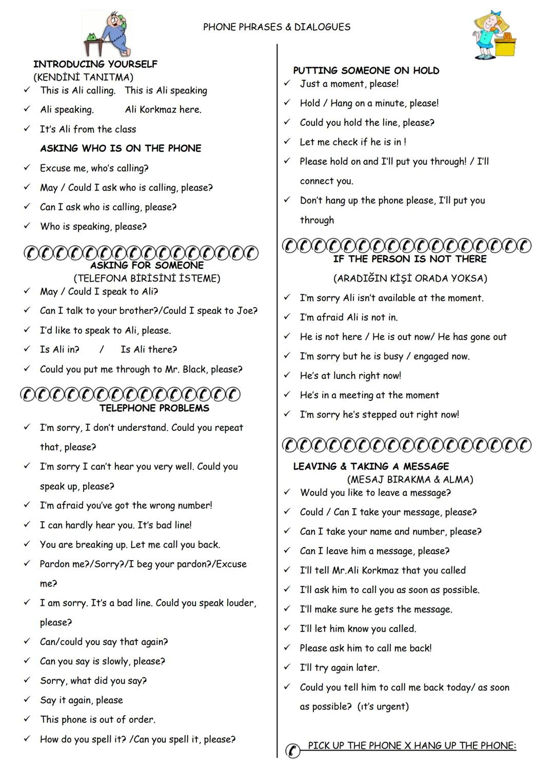 PHONE PHRASES & DIALOGUES
INTRODUCING YOURSELF
(KENDİNİ TΑΝΙΤΜΑ)
✓ This is Ali calling. This is Ali speaking
✓ Ali speaking. Ali Korkmaz he