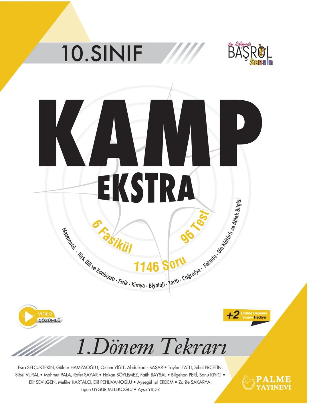 10.SINIF
Bu hikayede
BASROL
Sensin
KAMP
EKSTRA
6 Fasikül
96 Test
Matematik Türk Dili ve Edebiyatı Fizik Kimya Biyoloji - Tarih - Coğrafya Fe
