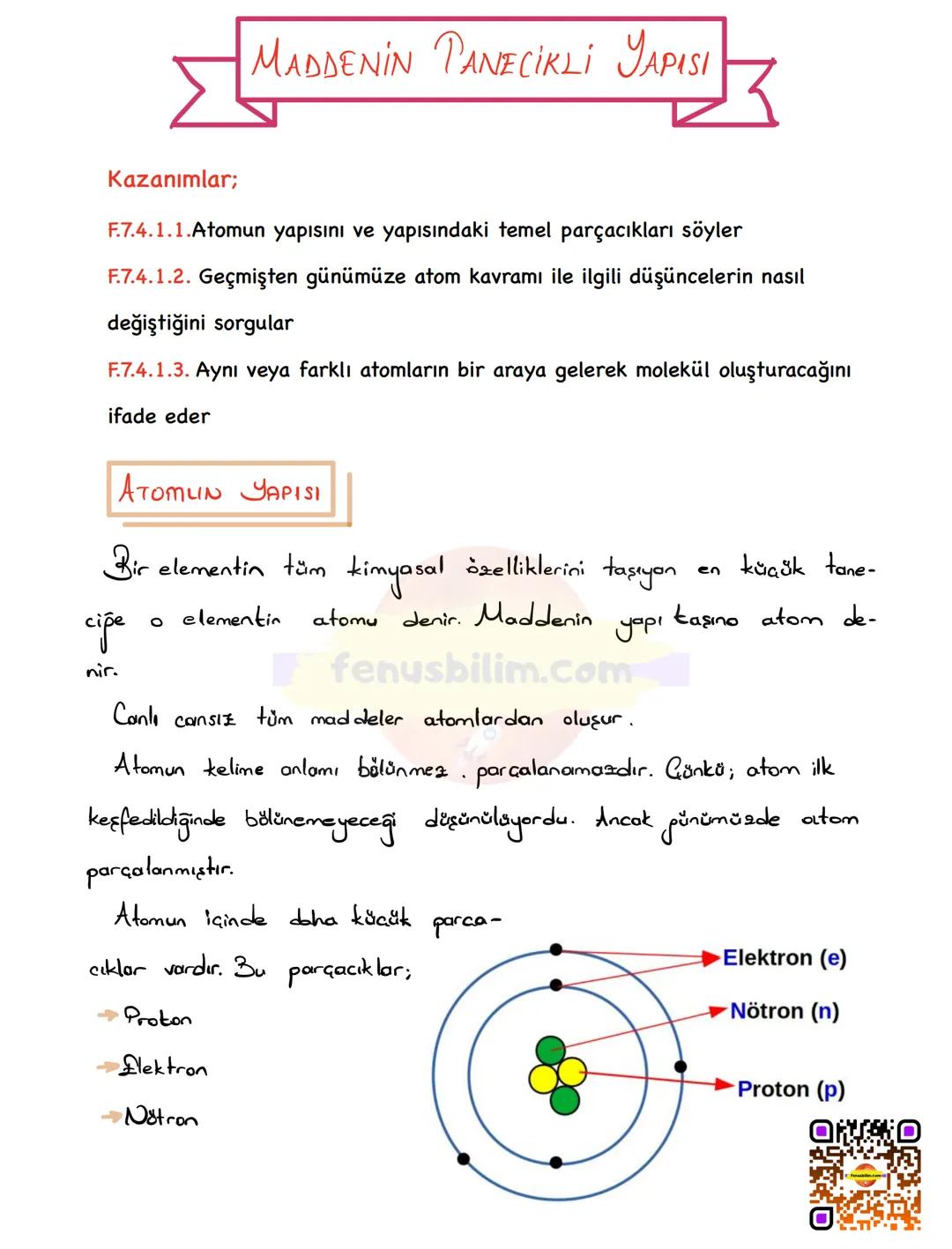 # MADDENİN PANECİKLİ YAPISI
Kazanımlar;
F.7.4.1.1.Atomun yapısını ve yapısındaki temel parçacıkları söyler
F.7.4.1.2. Geçmişten günümüze