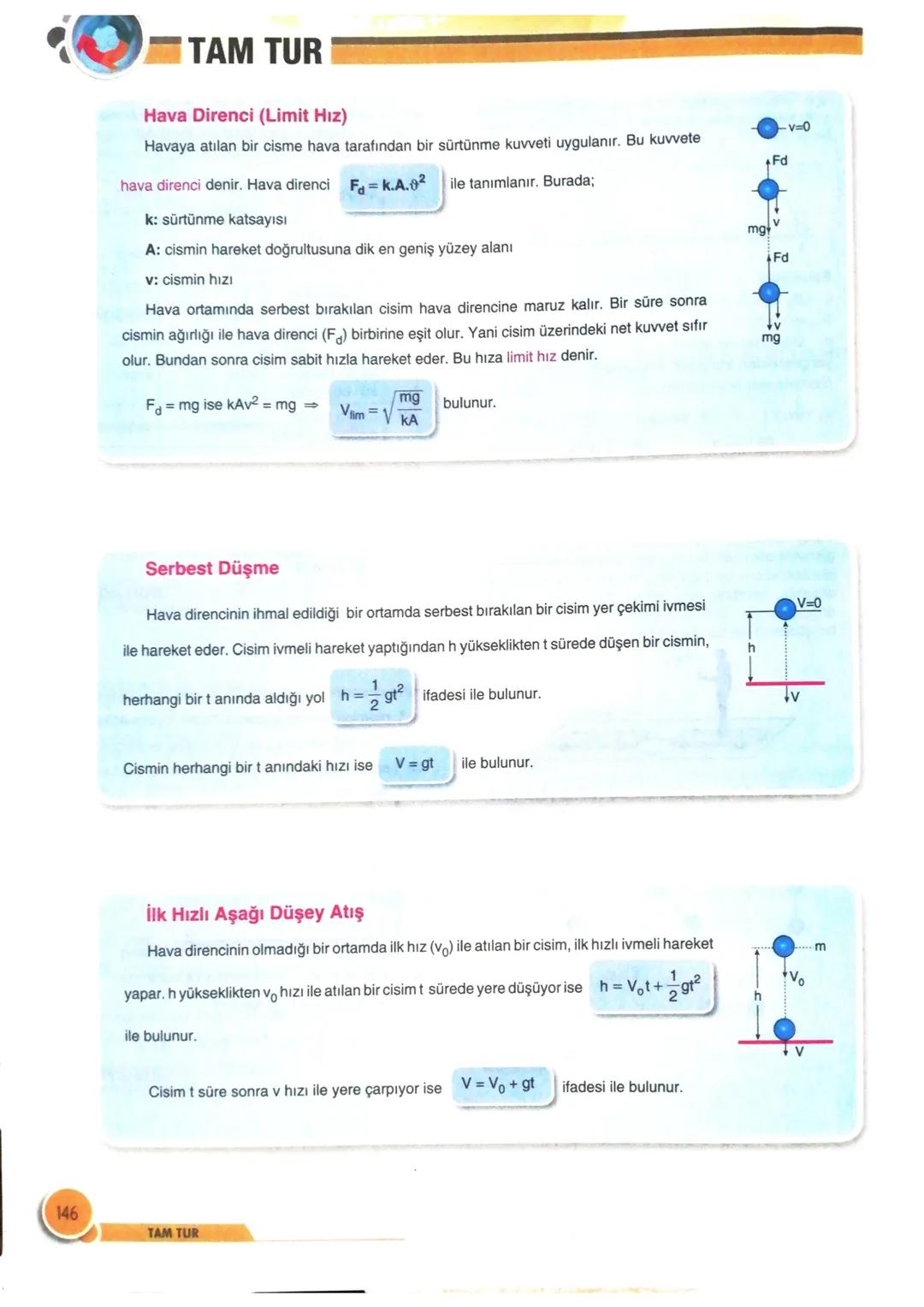 TAM TUR
Vektörlerin Özellikleri
⚫ Fizikte ölçme yapılırken bazı büyüklüklerde yön de belirtmek gerekir. Yönlü büyüklükler vektöreldir.
⚫ Vek