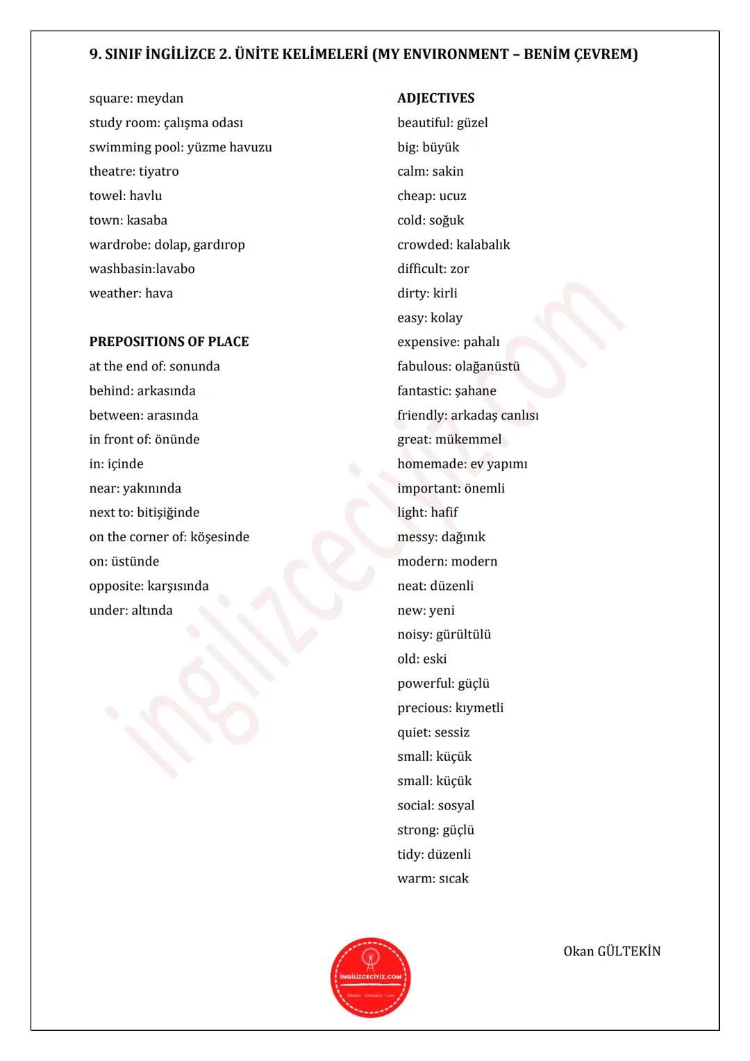 9. SINIF İNGİLİZCE 2. ÜNİTE KELİMELERİ (MY ENVIRONMENT - BENİM ÇEVREM)
NOUNS
alarm clock: çalar saat
armchair: koltuk
baker's: fırın
balcony