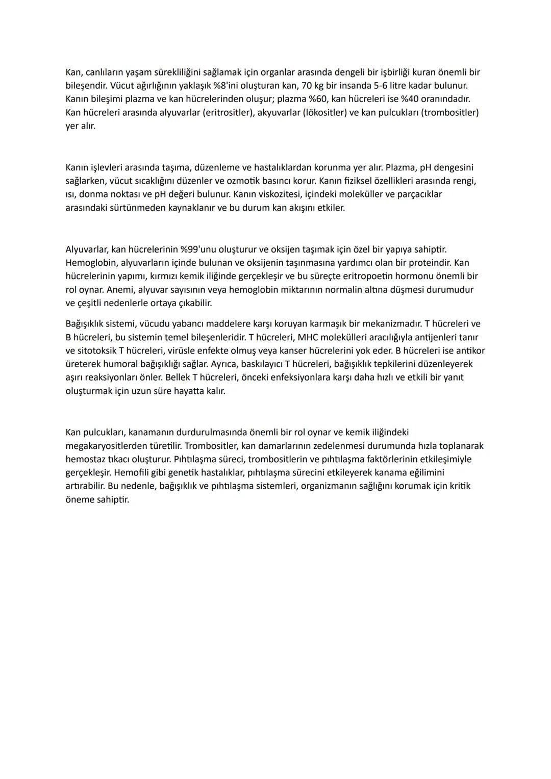 Kan, canlıların yaşam sürekliliğini sağlamak için organlar arasında dengeli bir işbirliği kuran önemli bir
bileşendir. Vücut ağırlığının yak