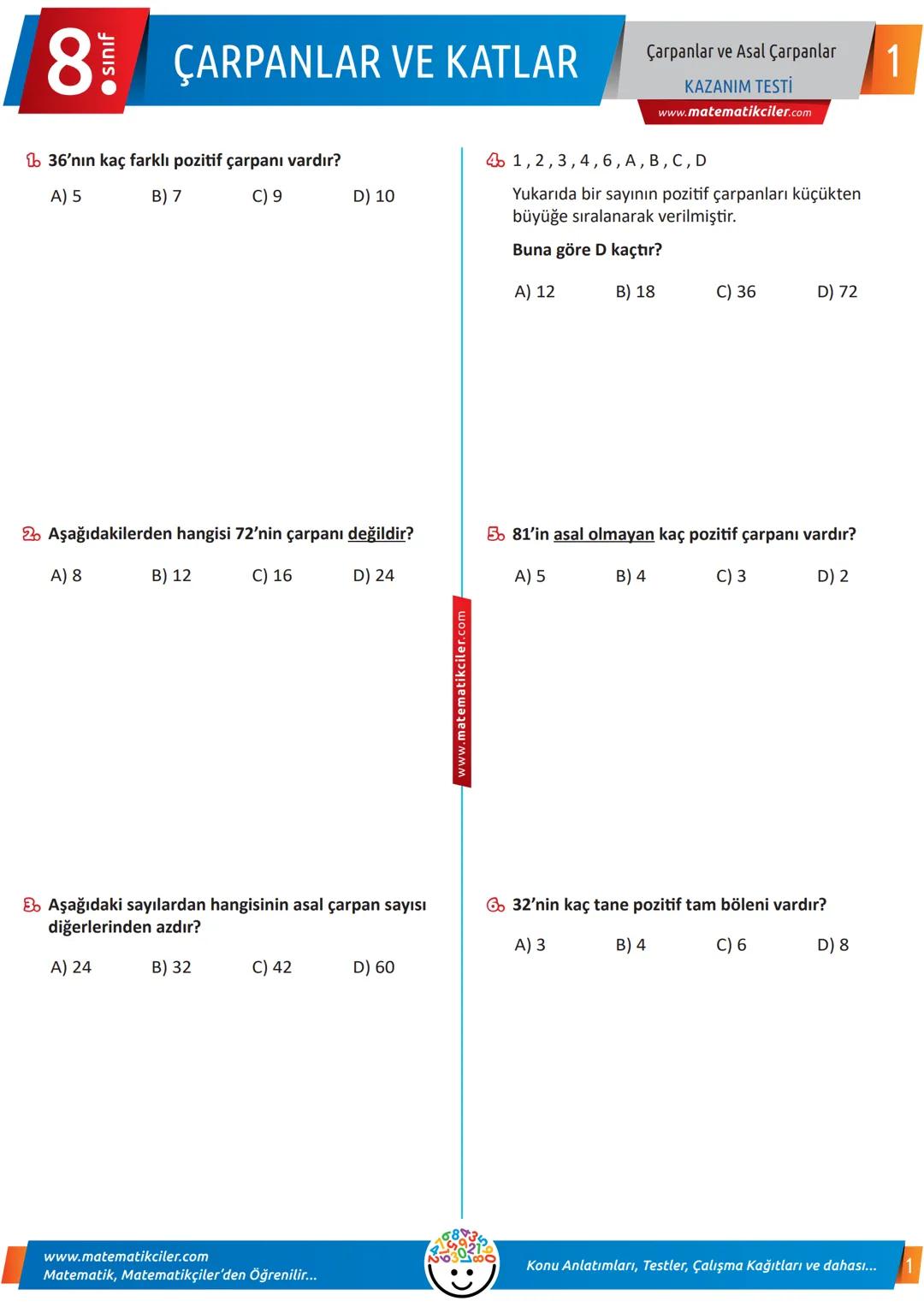 # 8 ÇARPANLAR VE KATLAR
1. 36'nın kaç farklı pozitif çarpanı vardır?
A) 5
B) 7
C) 9
D) 10
Çarpanlar ve Asal Çarpanlar
KAZANIM TESTİ