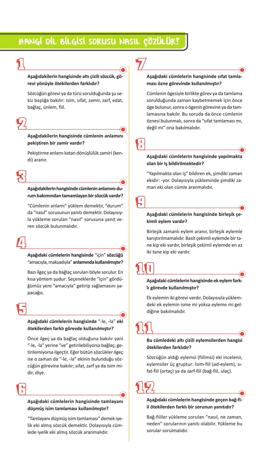 # HANGİ DİL BİLGİSİ SORUSU NASIL ÇÖZÜLÜR?
1
Aşağıdakilerin hangisinde altı çizili sözcük, gö-
revi yönüyle ötekilerden farklıdır?
Sözcüğün