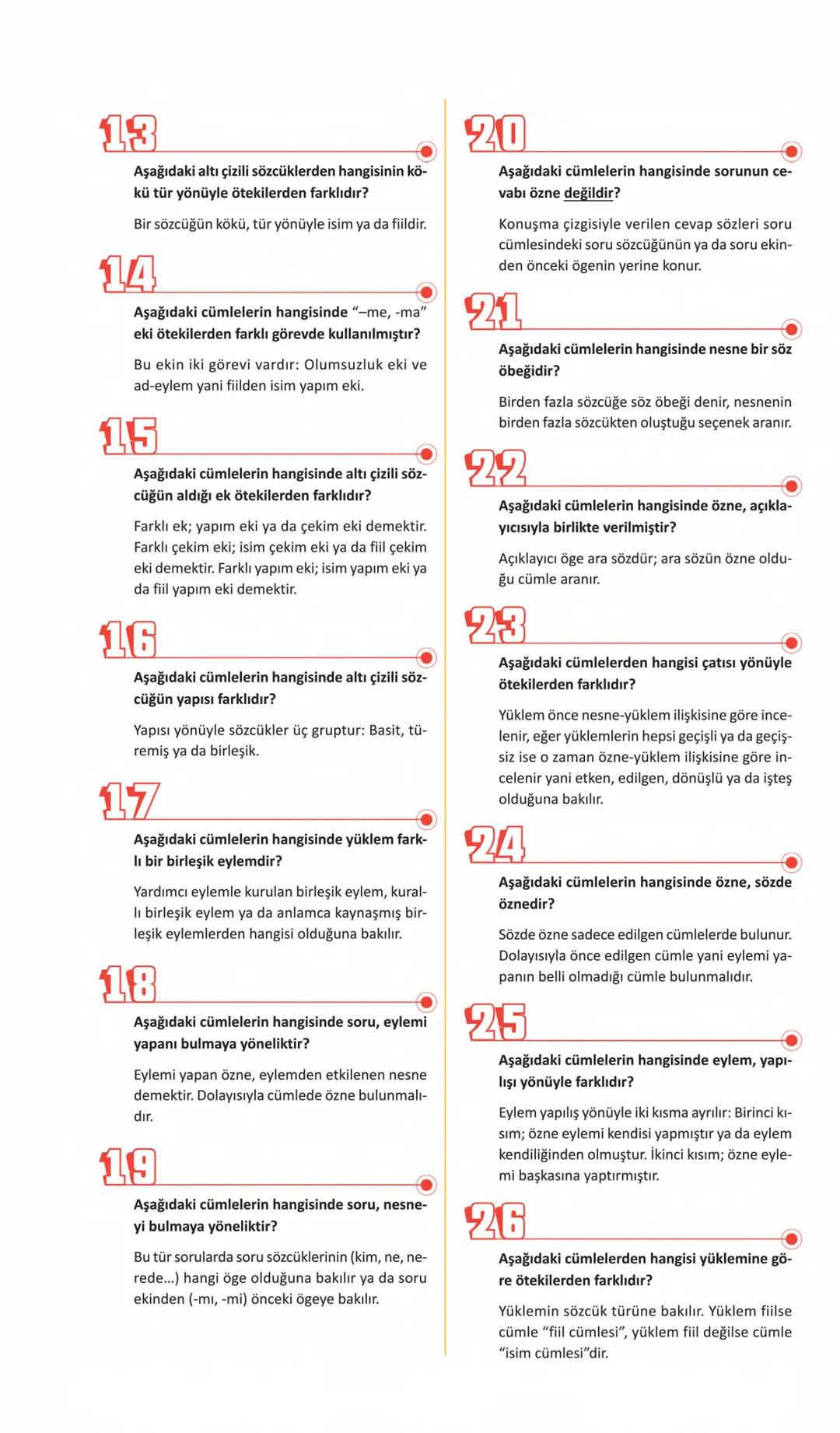 # HANGİ DİL BİLGİSİ SORUSU NASIL ÇÖZÜLÜR?
1
Aşağıdakilerin hangisinde altı çizili sözcük, gö-
revi yönüyle ötekilerden farklıdır?
Sözcüğün
