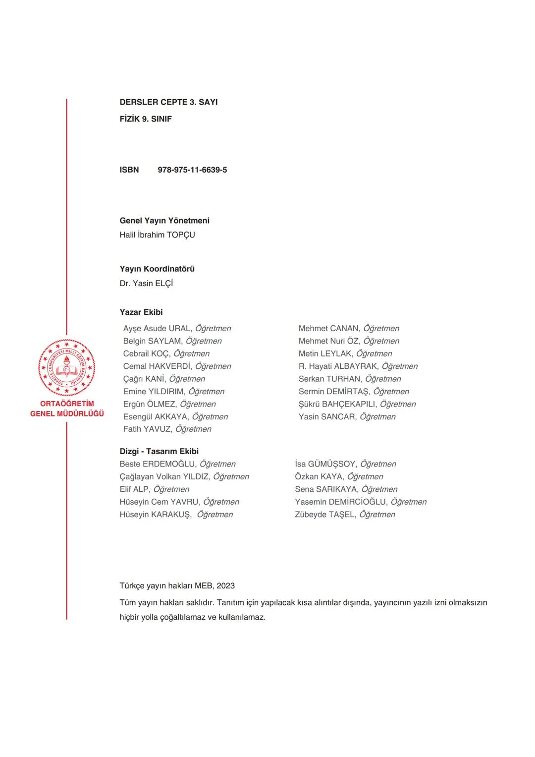 **
ORTAÖĞRETİM
GENEL MÜDÜRLÜĞÜ
DERSLER
CEPTE
3. SAYI
Konu Özeti
Ders Anlatımı
Sorular
FİZİK 9
ÜNİTE
HAREKET ve KUVVET
* Hareket ve