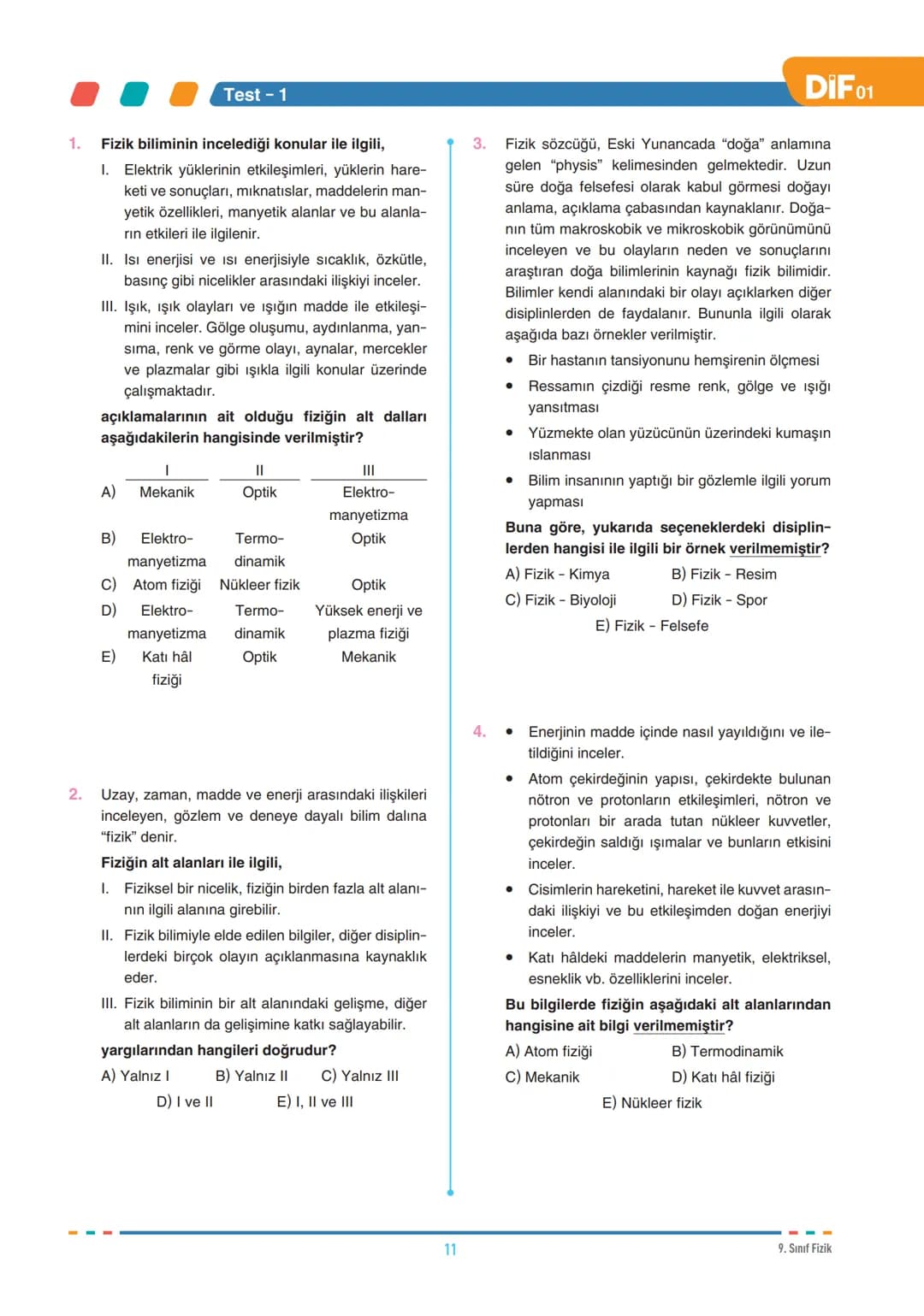 DIF
FİZİK
FÖY
01
FİZİK BİLİMİNE GİRİŞ
9.1.1.1. Evrendeki olayların anlaşılmasında fizik biliminin önemini açıklar.
9.1.2.1. Fiziğin uygul