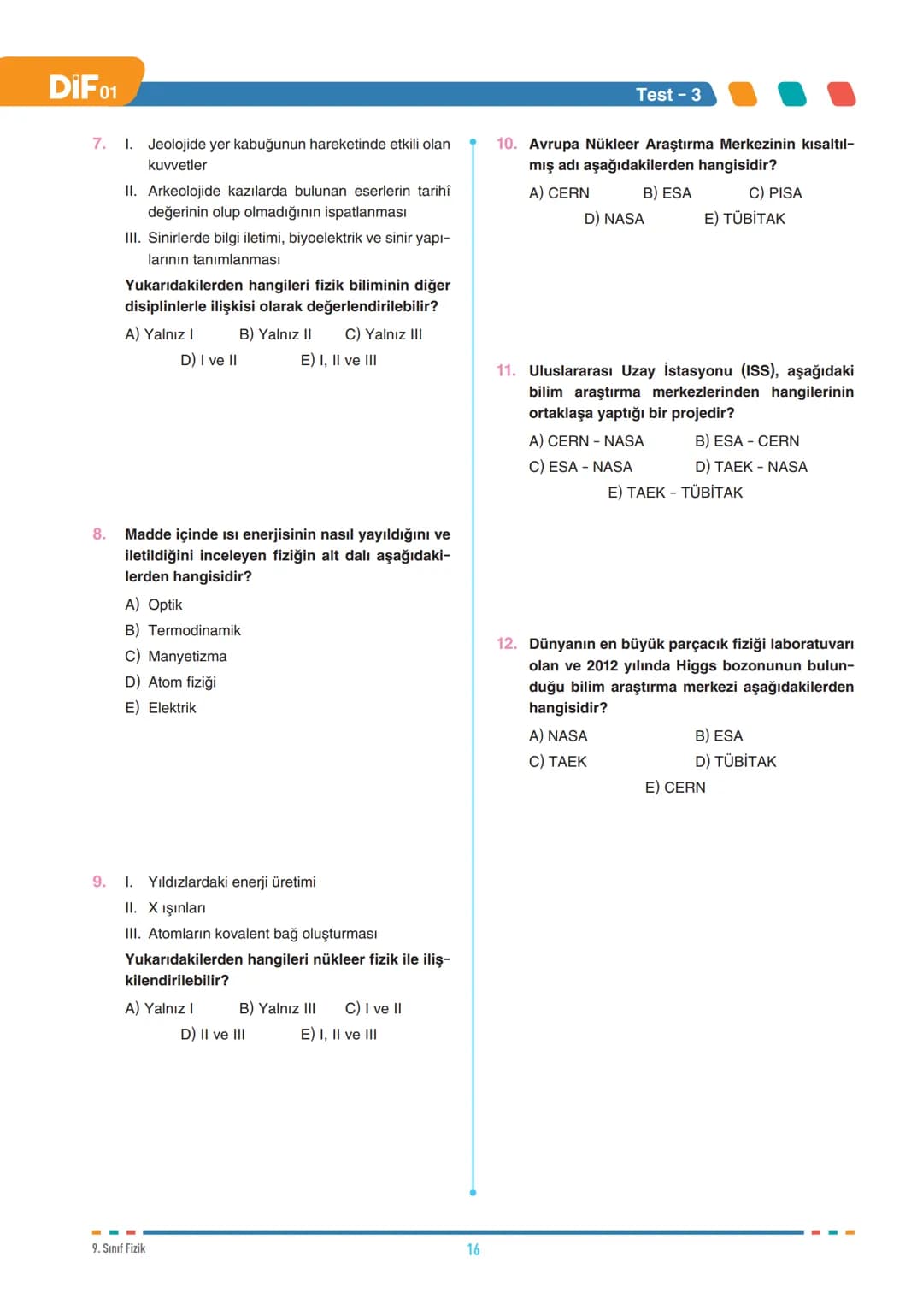 DIF
FİZİK
FÖY
01
FİZİK BİLİMİNE GİRİŞ
9.1.1.1. Evrendeki olayların anlaşılmasında fizik biliminin önemini açıklar.
9.1.2.1. Fiziğin uygul