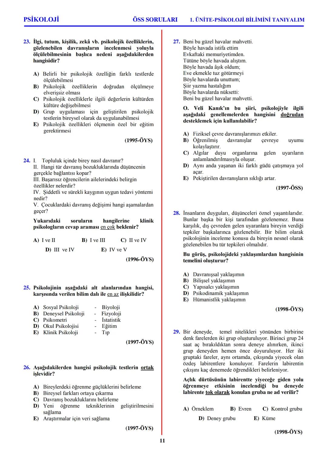 PSİKOLOJİ
Not: Bu üniteden, 1982-2011 arası gerçekleşen ÖSS
sınavlarında toplam 32 soru sorulmuştur.
I. PSİKOLOJİYE GİRİŞ
A. PSİKOLOJİNİN