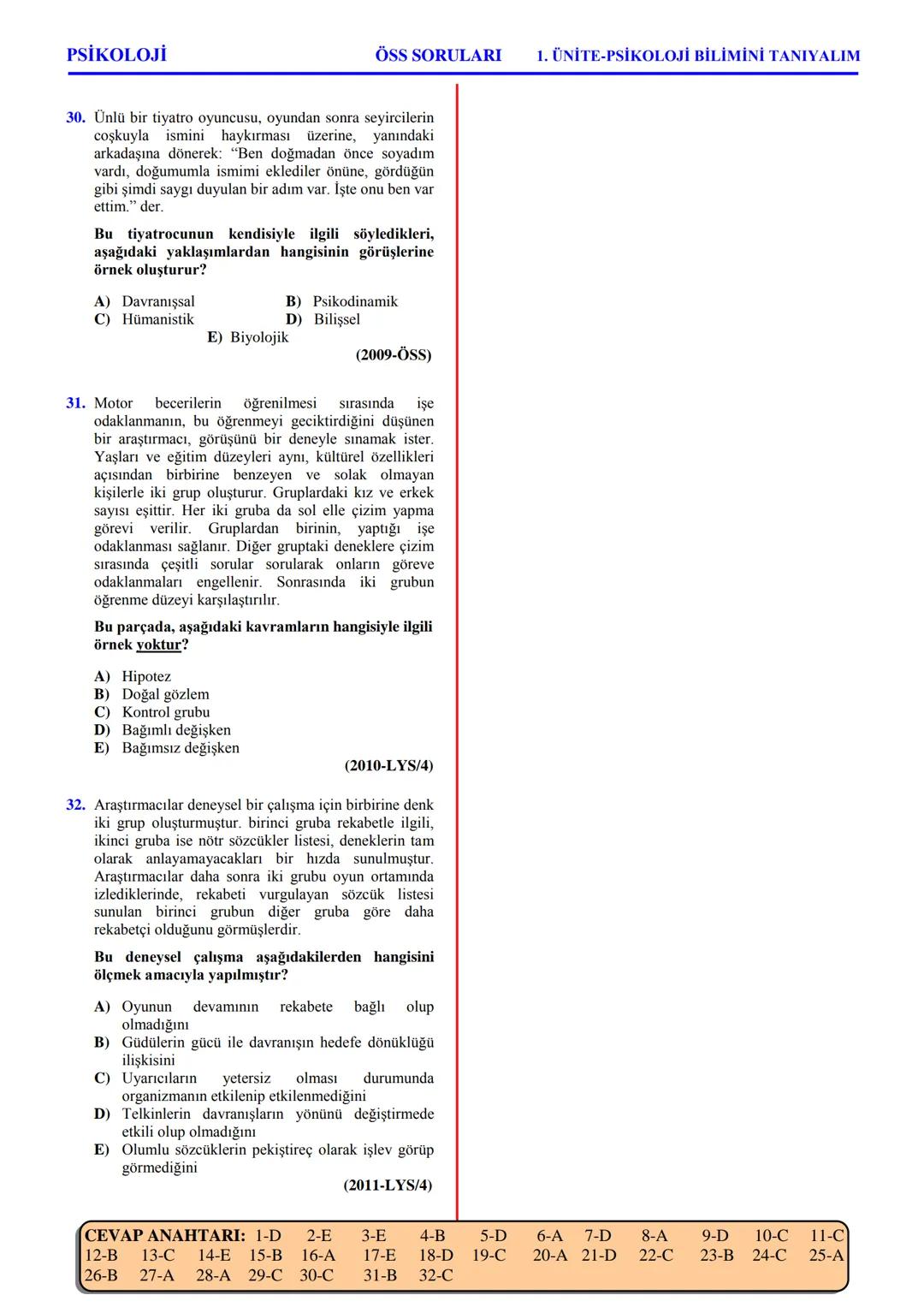 PSİKOLOJİ
Not: Bu üniteden, 1982-2011 arası gerçekleşen ÖSS
sınavlarında toplam 32 soru sorulmuştur.
I. PSİKOLOJİYE GİRİŞ
A. PSİKOLOJİNİN