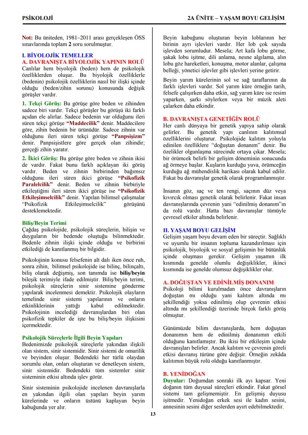 PSİKOLOJİ
Not: Bu üniteden, 1982-2011 arası gerçekleşen ÖSS
sınavlarında toplam 32 soru sorulmuştur.
I. PSİKOLOJİYE GİRİŞ
A. PSİKOLOJİNİN
