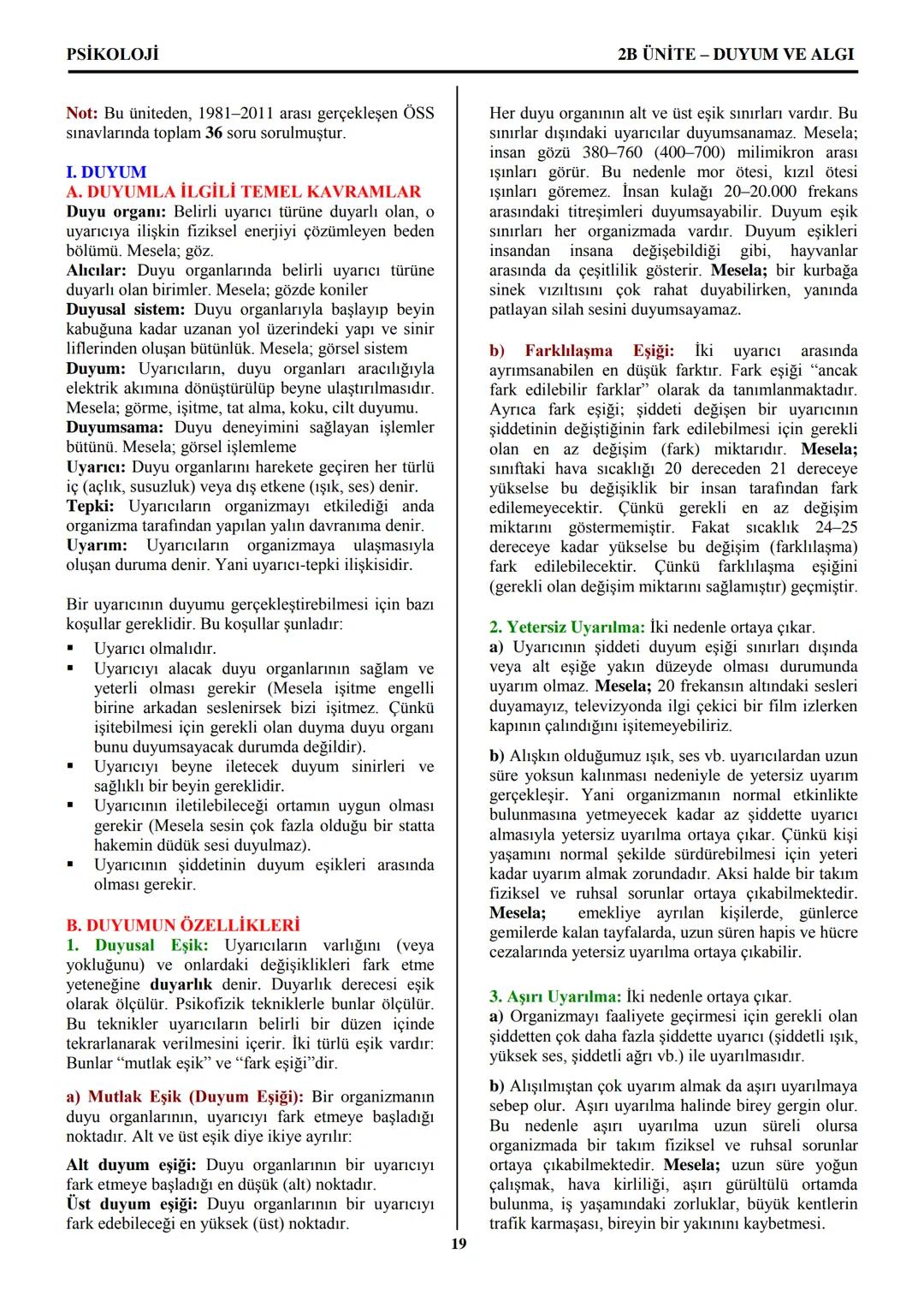 PSİKOLOJİ
Not: Bu üniteden, 1982-2011 arası gerçekleşen ÖSS
sınavlarında toplam 32 soru sorulmuştur.
I. PSİKOLOJİYE GİRİŞ
A. PSİKOLOJİNİN