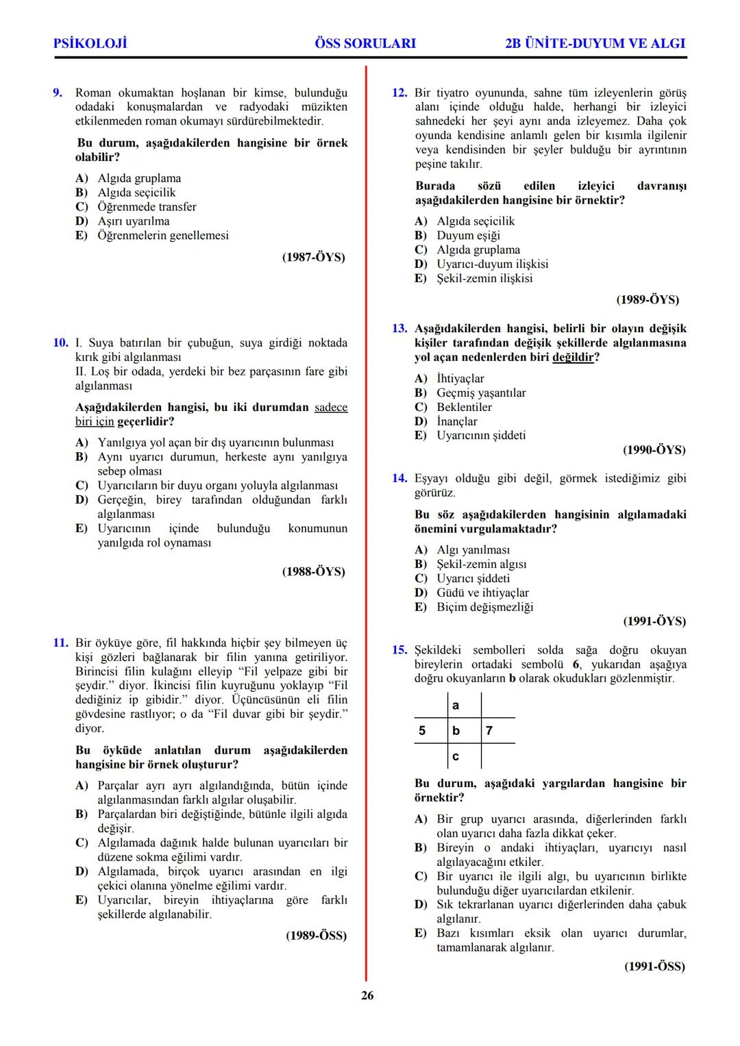 PSİKOLOJİ
Not: Bu üniteden, 1982-2011 arası gerçekleşen ÖSS
sınavlarında toplam 32 soru sorulmuştur.
I. PSİKOLOJİYE GİRİŞ
A. PSİKOLOJİNİN