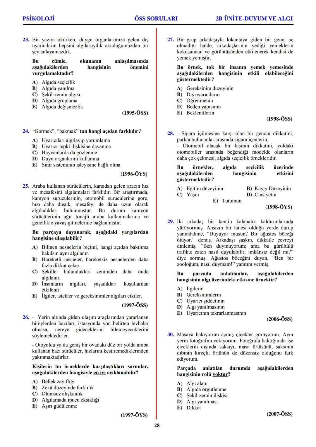 PSİKOLOJİ
Not: Bu üniteden, 1982-2011 arası gerçekleşen ÖSS
sınavlarında toplam 32 soru sorulmuştur.
I. PSİKOLOJİYE GİRİŞ
A. PSİKOLOJİNİN