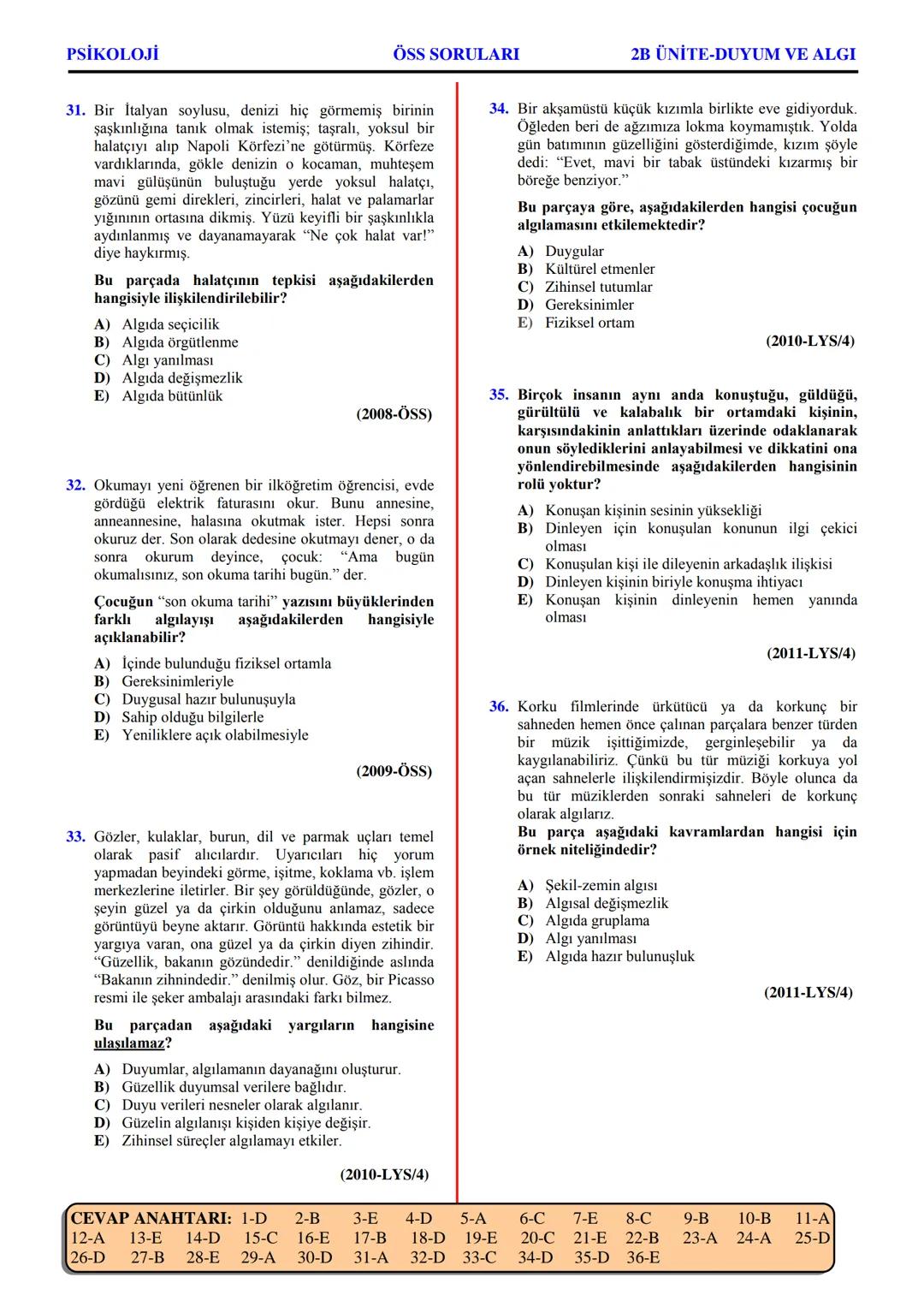 PSİKOLOJİ
Not: Bu üniteden, 1982-2011 arası gerçekleşen ÖSS
sınavlarında toplam 32 soru sorulmuştur.
I. PSİKOLOJİYE GİRİŞ
A. PSİKOLOJİNİN