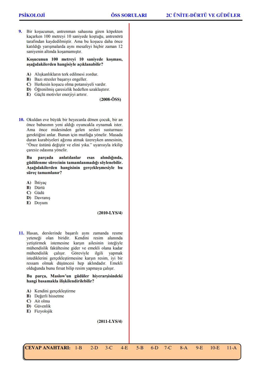 PSİKOLOJİ
Not: Bu üniteden, 1982-2011 arası gerçekleşen ÖSS
sınavlarında toplam 32 soru sorulmuştur.
I. PSİKOLOJİYE GİRİŞ
A. PSİKOLOJİNİN